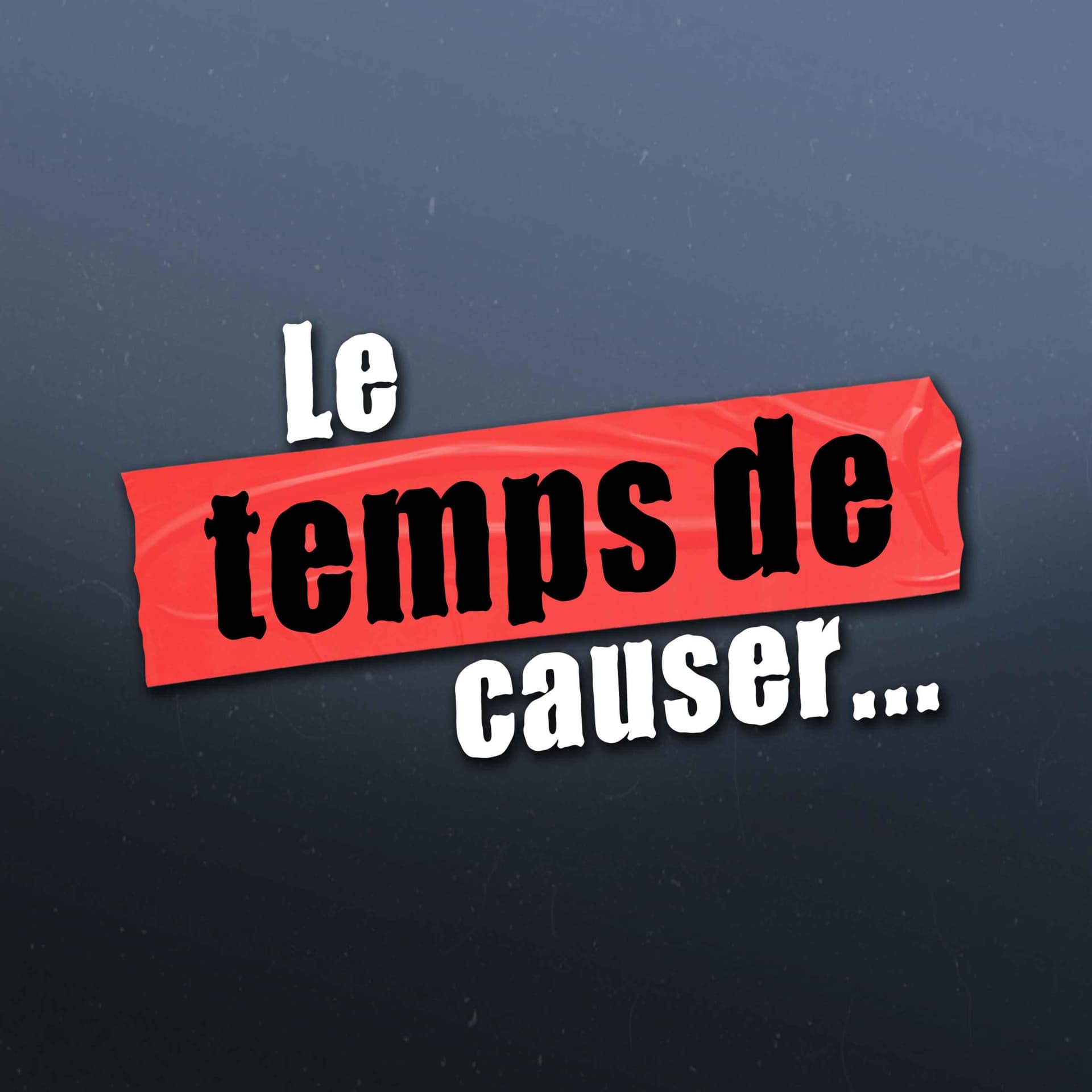 Le temps de causer...