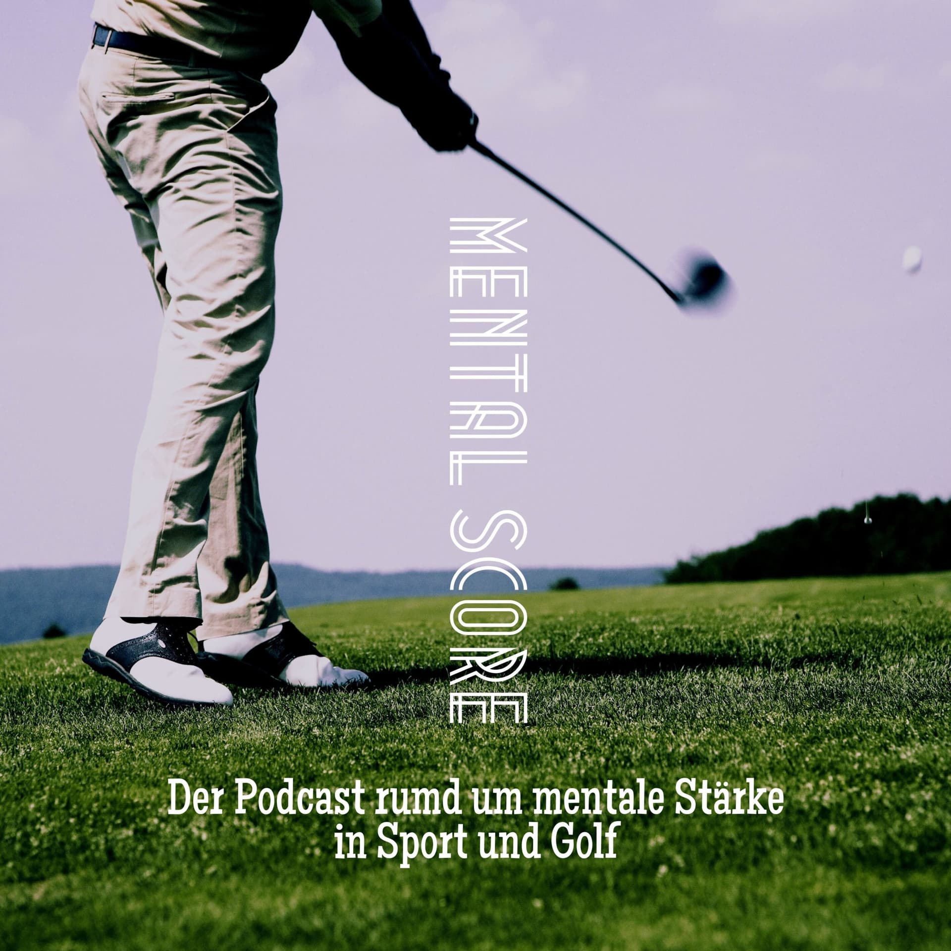 Mental Score - der Podcast rund um mentale Stärke in Sport und Golf - Podcasts