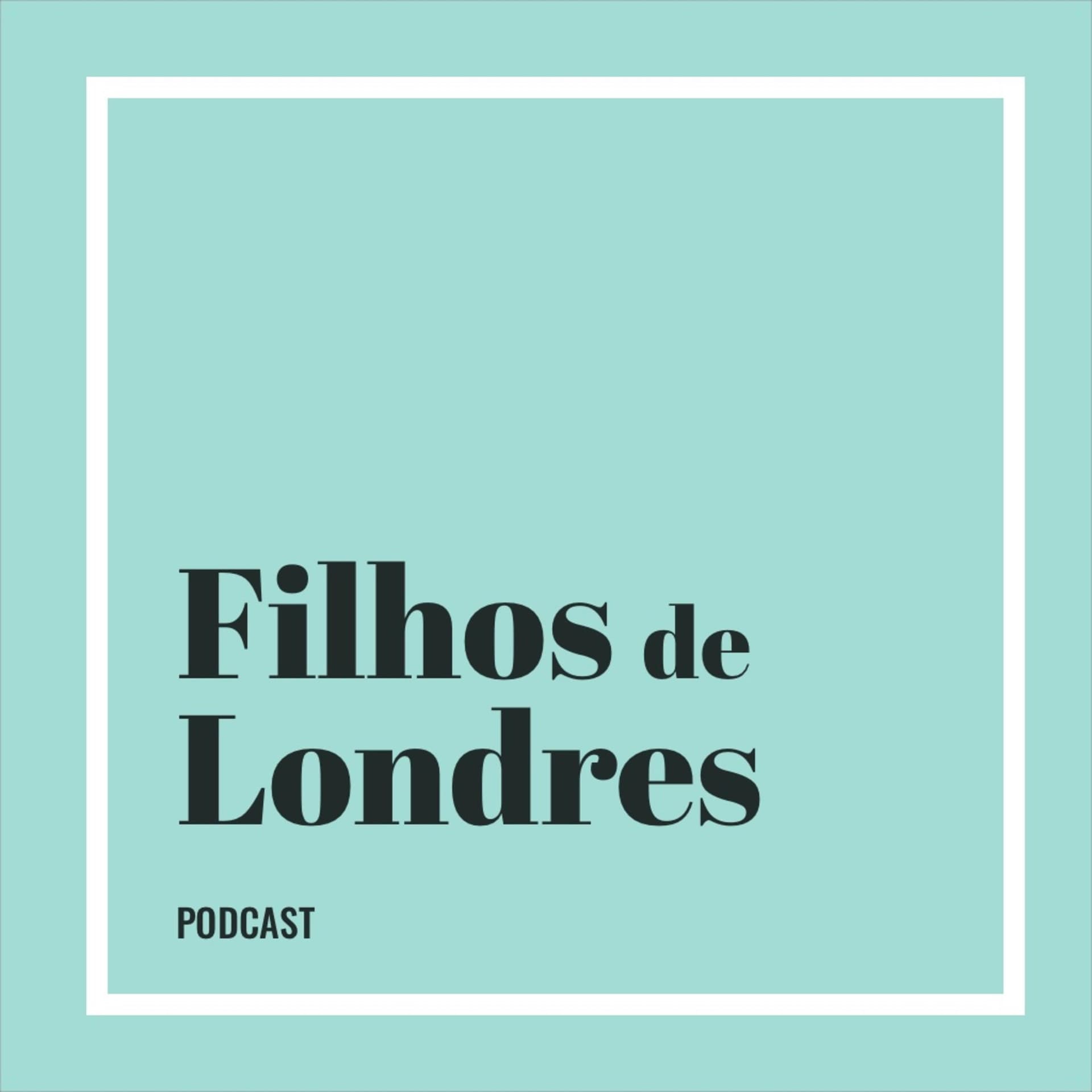 Filhos de Londres - Podcasts