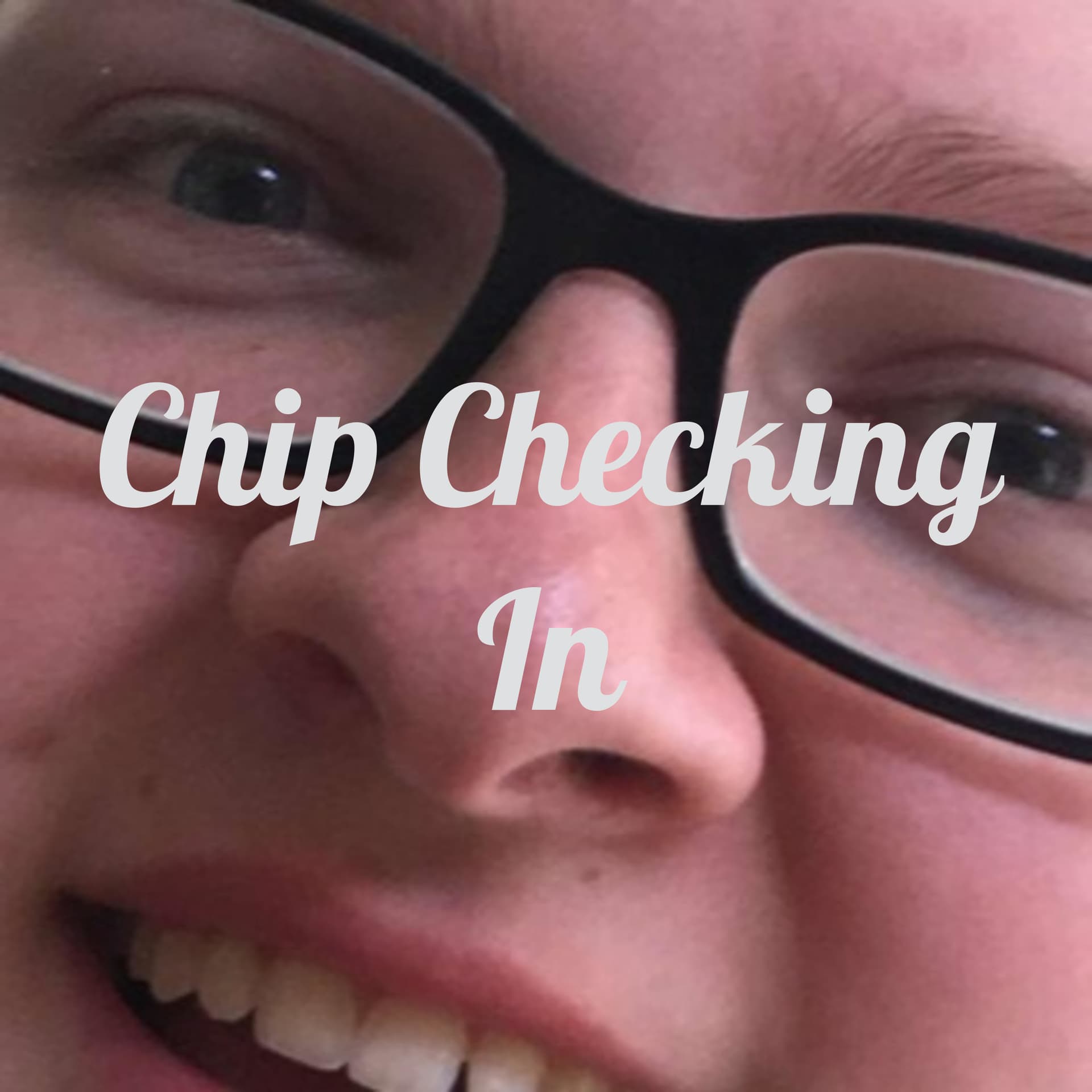 Chip Checking In - Podcasts