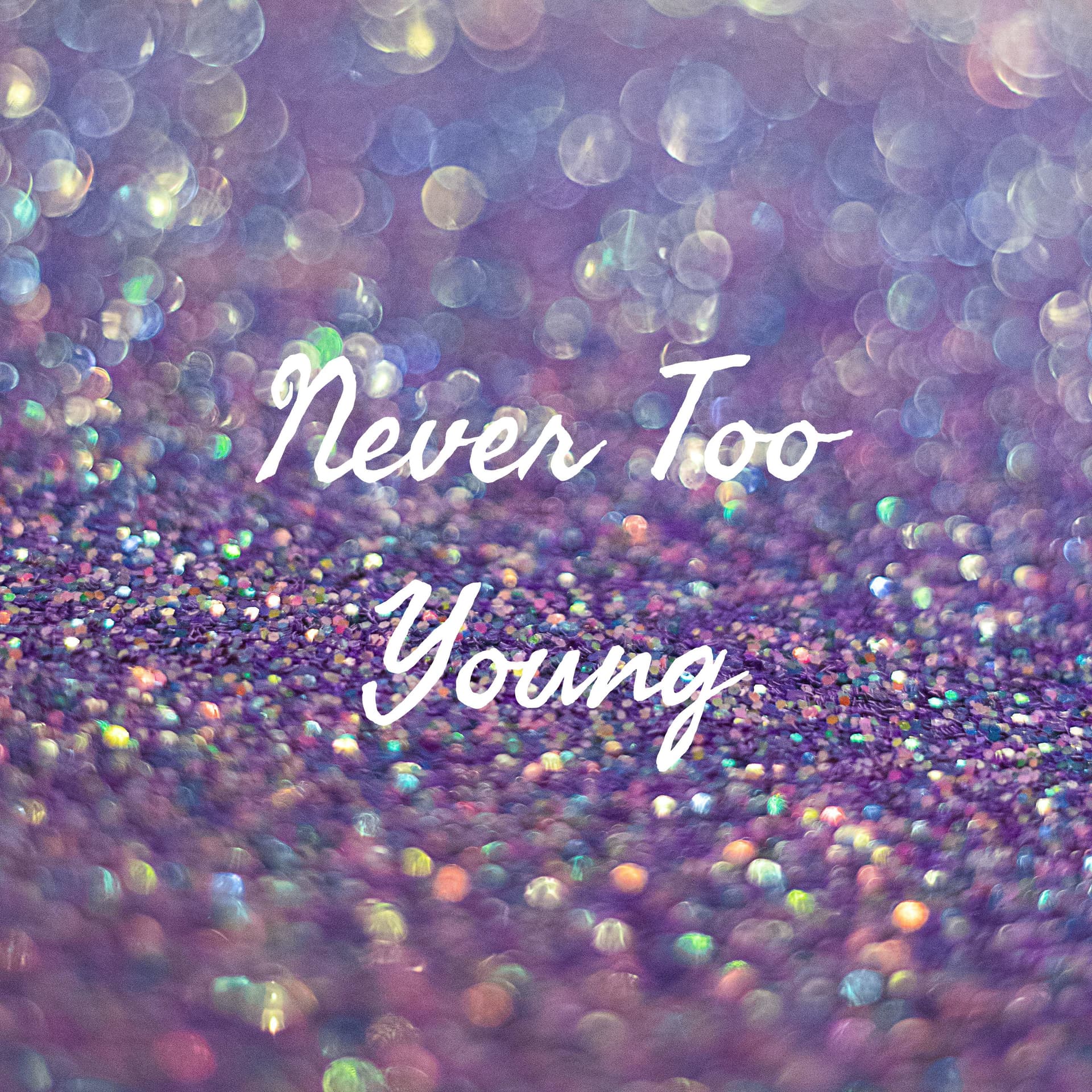 Never Too Young
