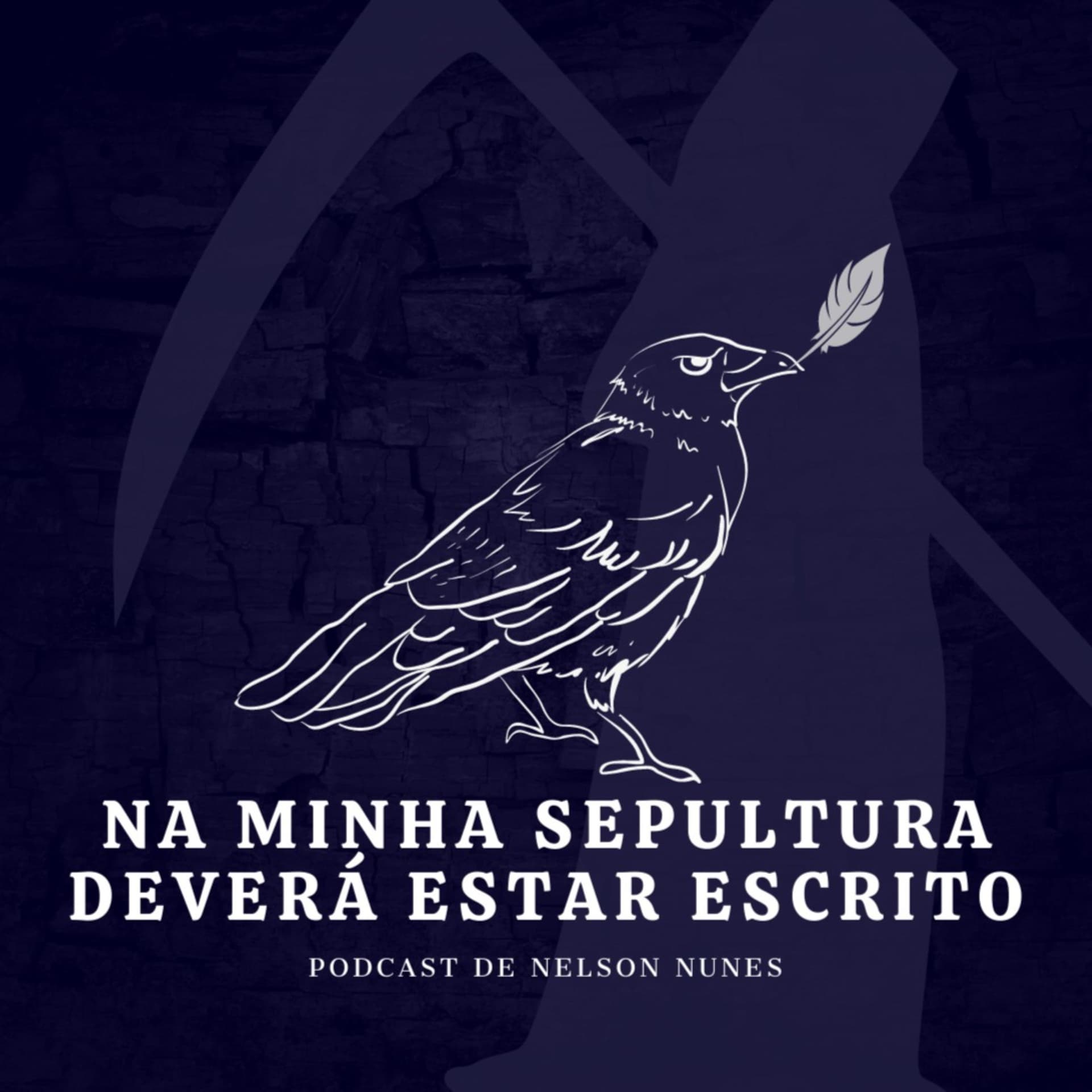 Na Minha Sepultura Deverá Estar Escrito - Podcasts