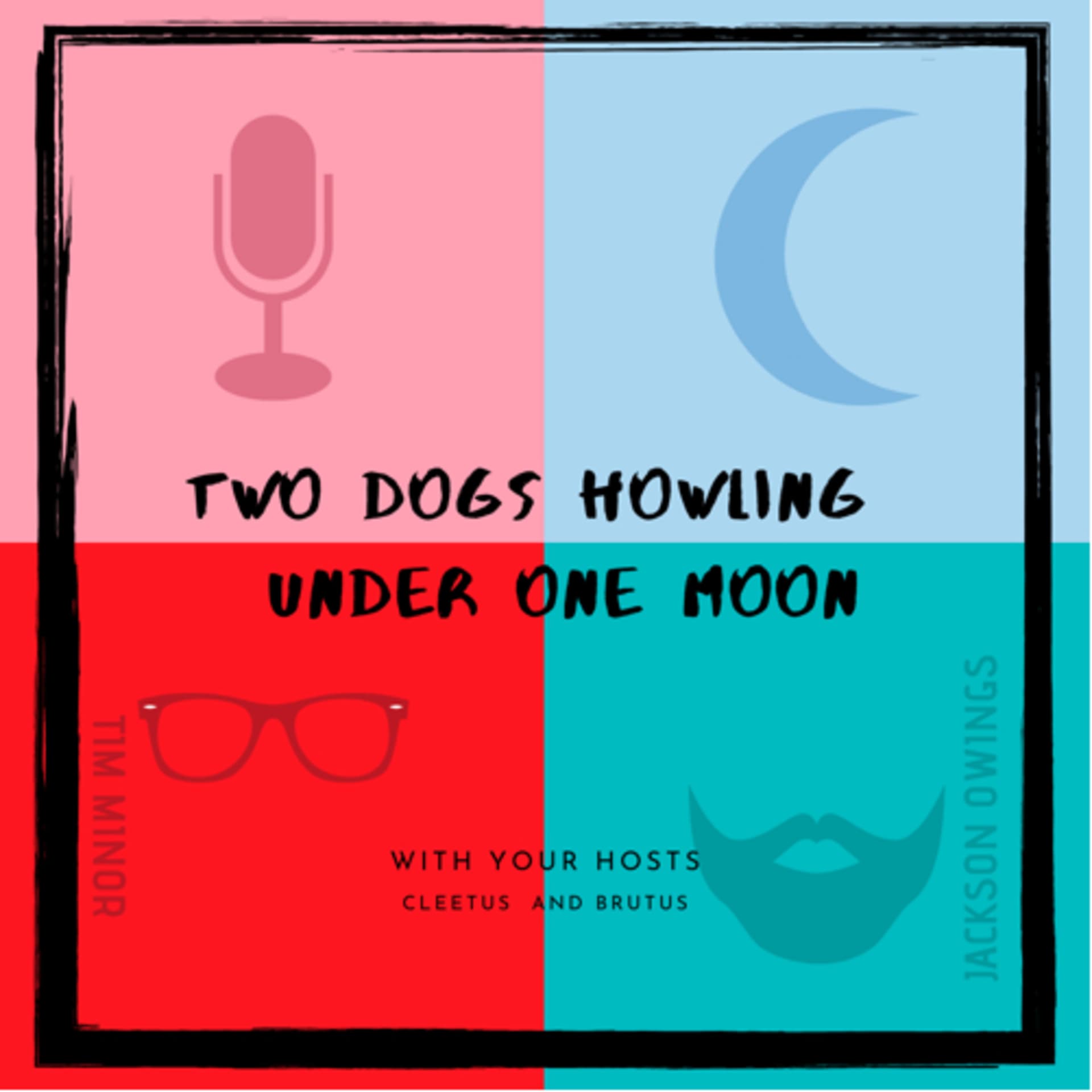 Two Dogs Howling Under One Moon - Podcasts