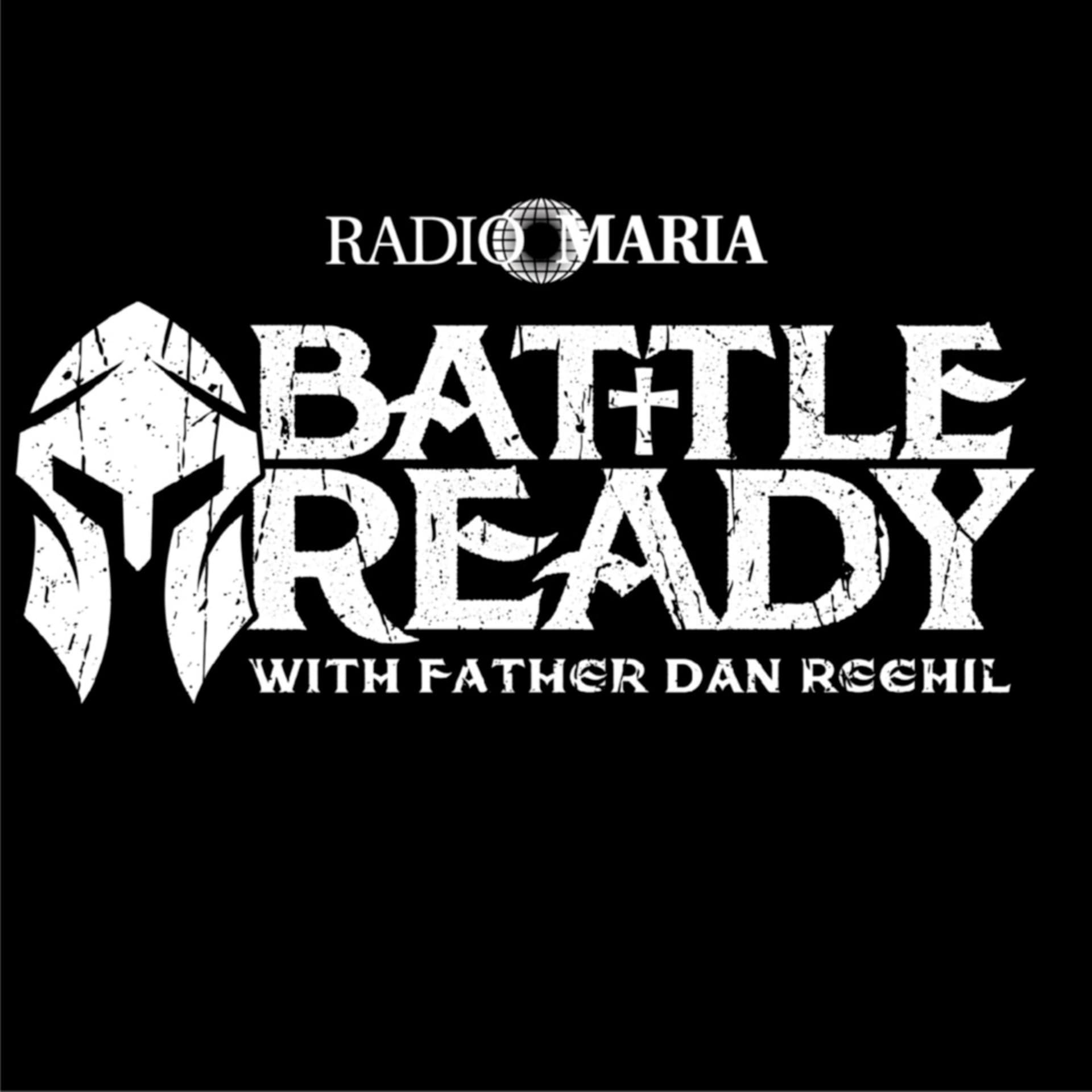 Battle Ready with Father Dan Reehil - Podcasts