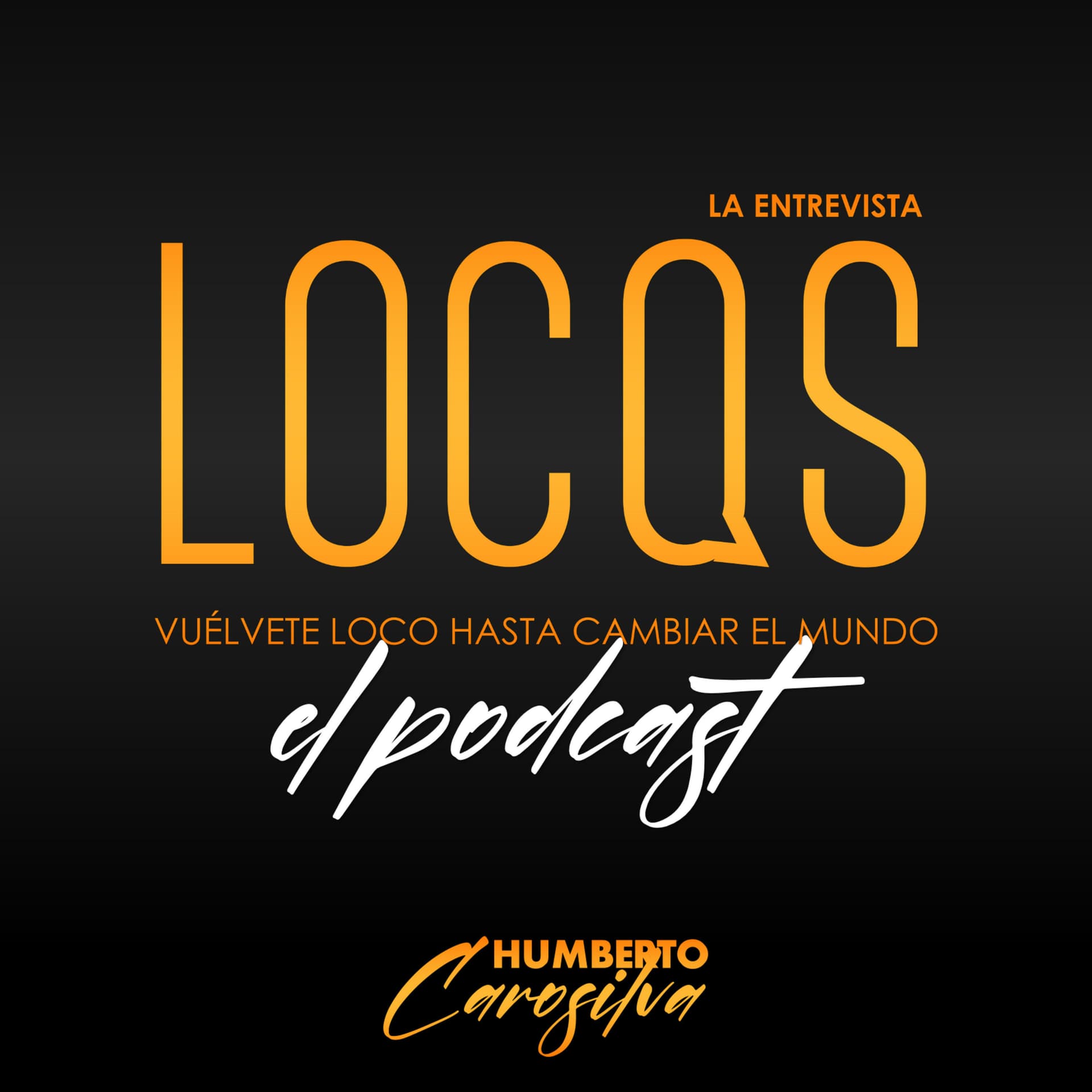 "Locos" La entrevista con Humberto Carosilva - Podcasts