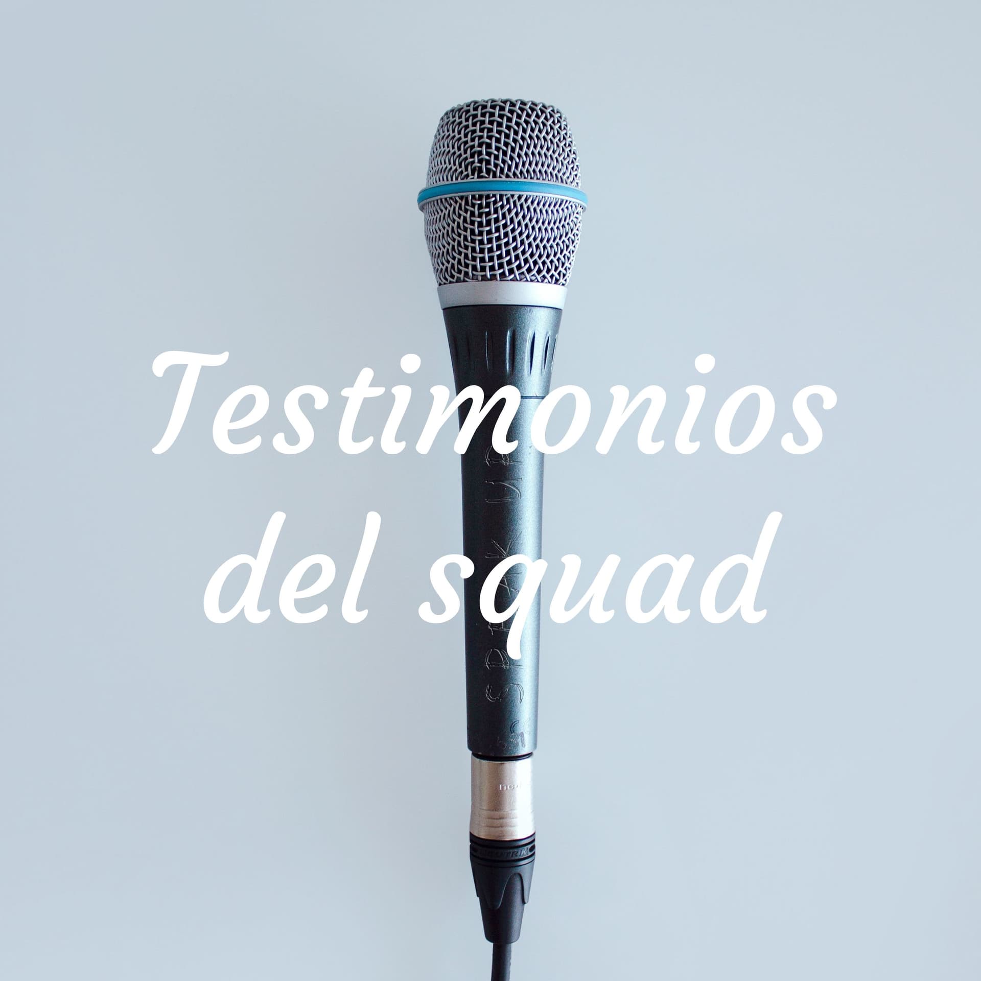 Testimonios del Squad - Podcasts