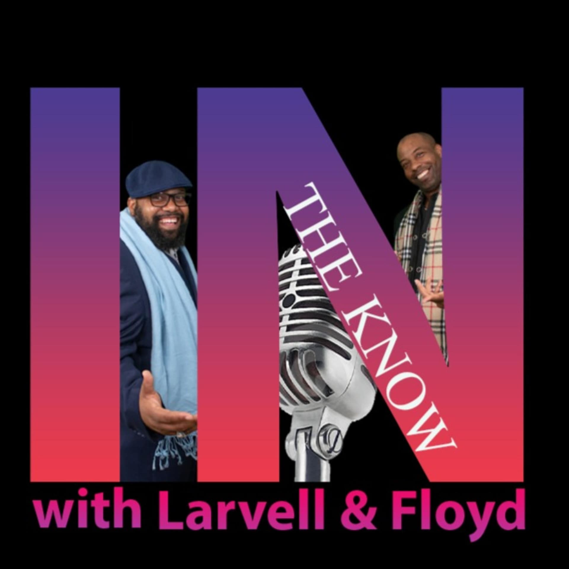 In The Know with Larvell and Floyd Podcast - Podcasts