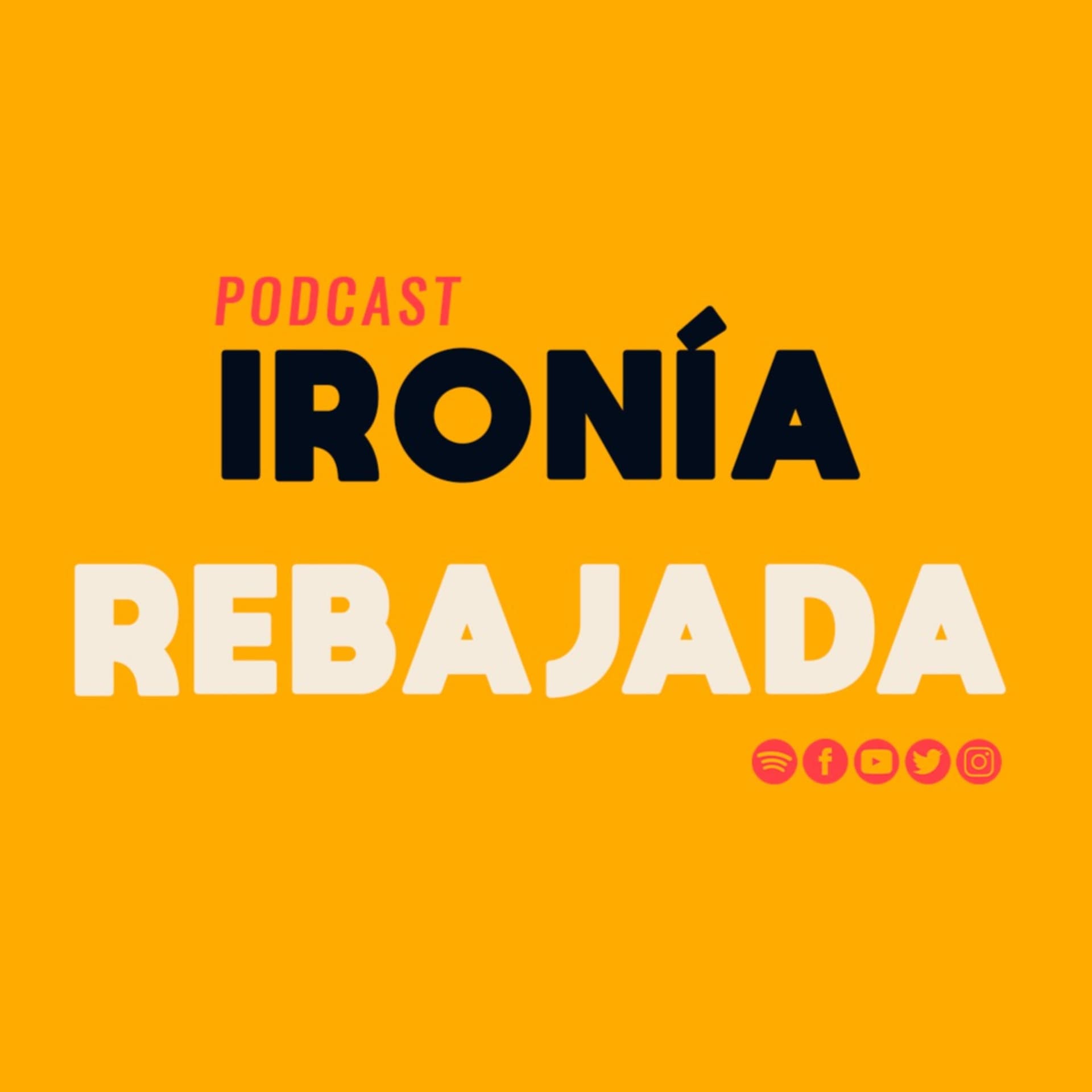 Ironía Rebajada - Podcasts