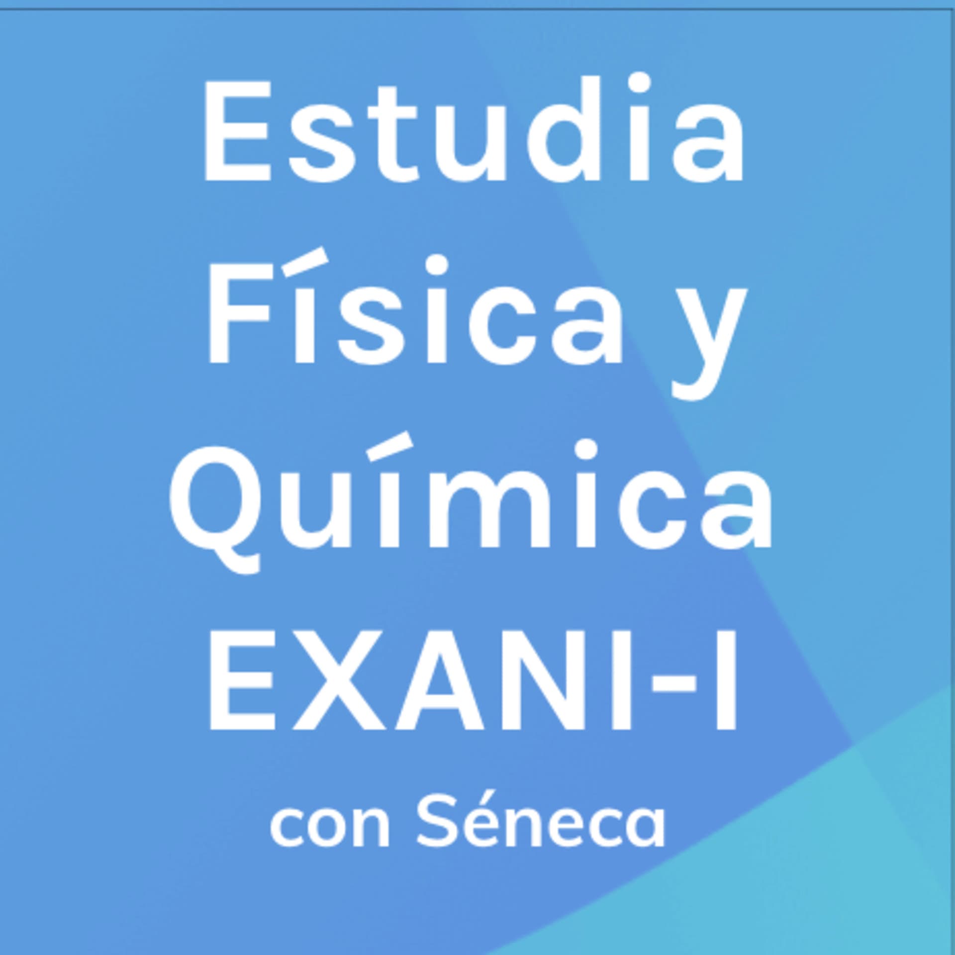Estudia Fenómenos Físico-Químicos con Séneca: Examen EXANI-I - Podcasts