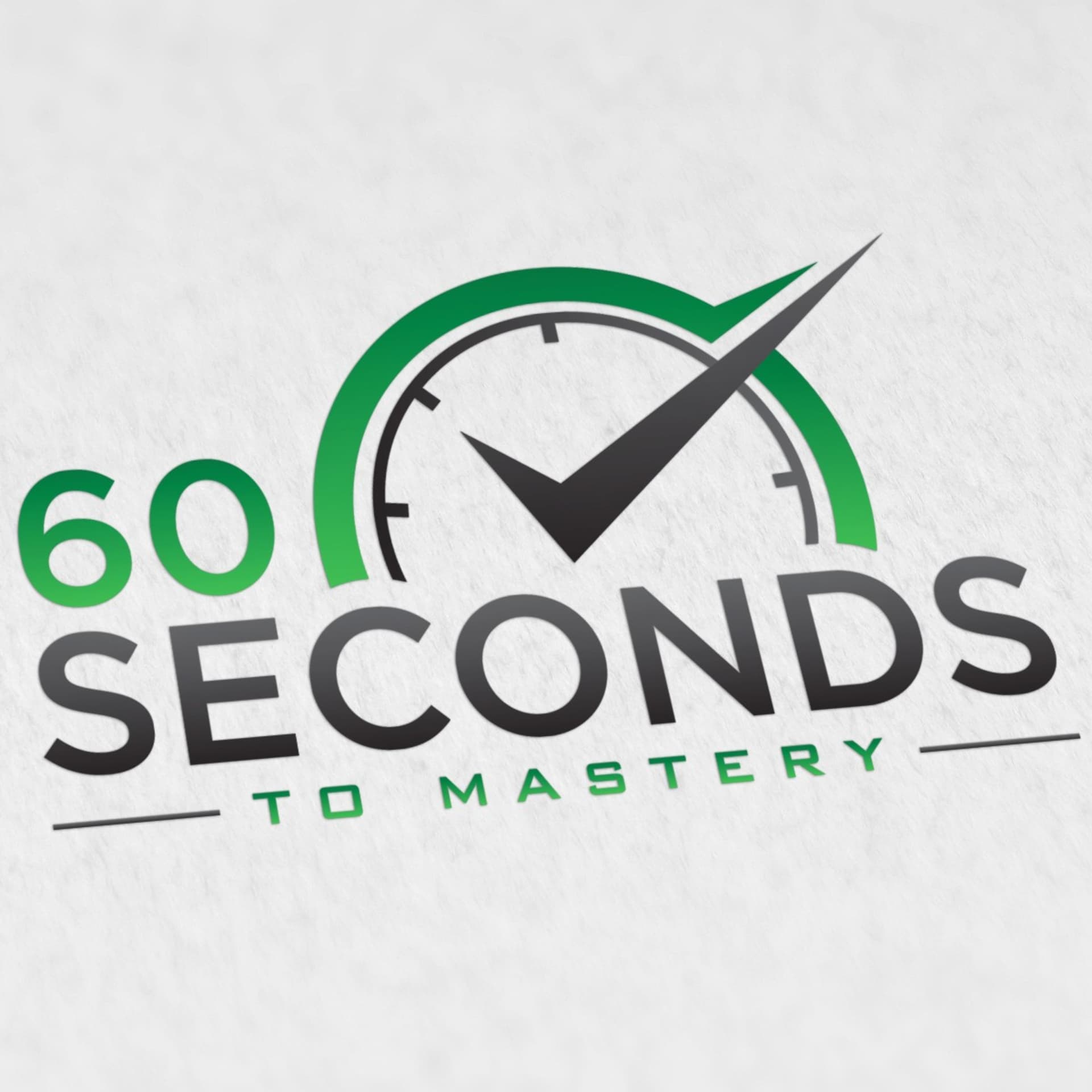 60 Seconds To Mastery - Podcasts