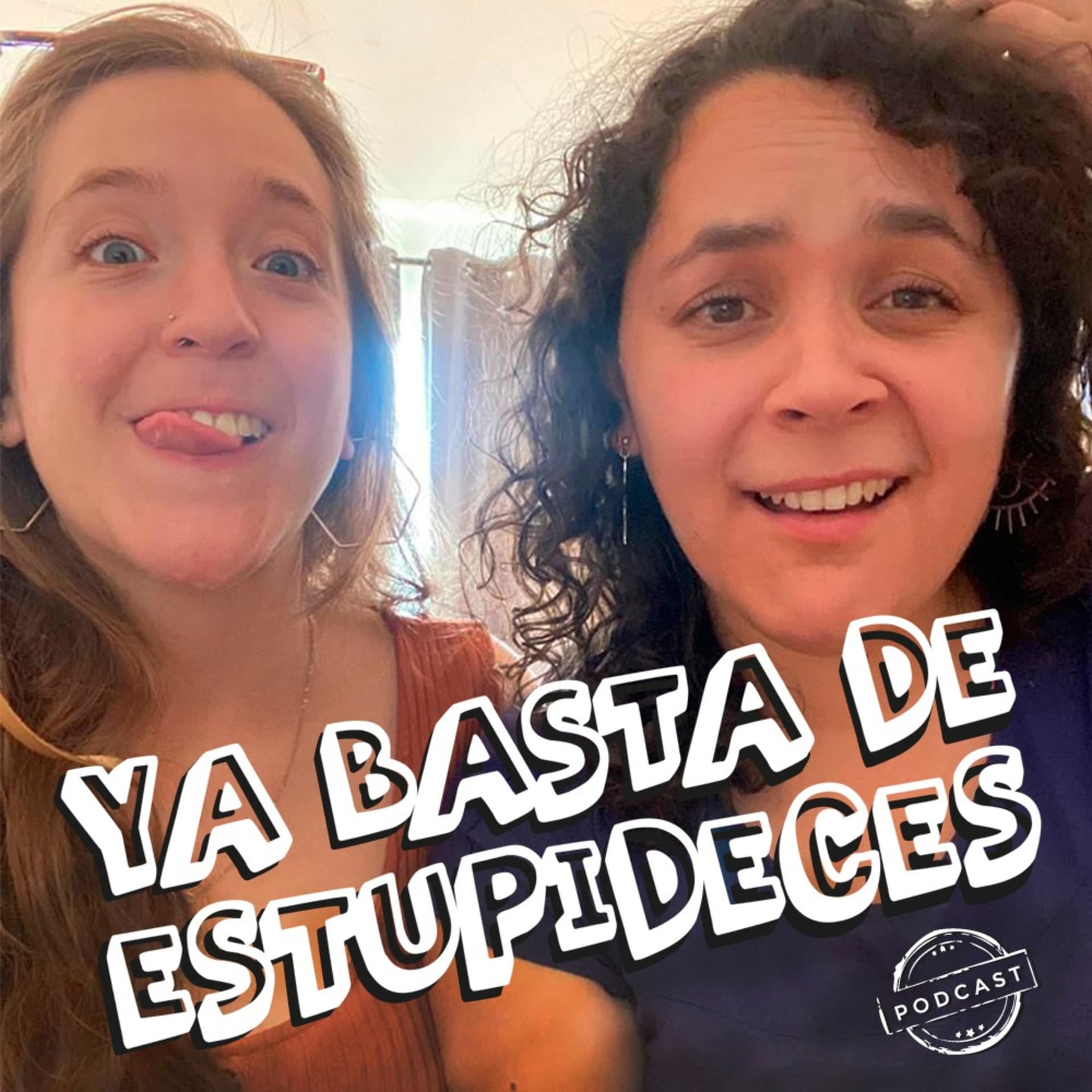 Ya basta de estupideces - Podcasts