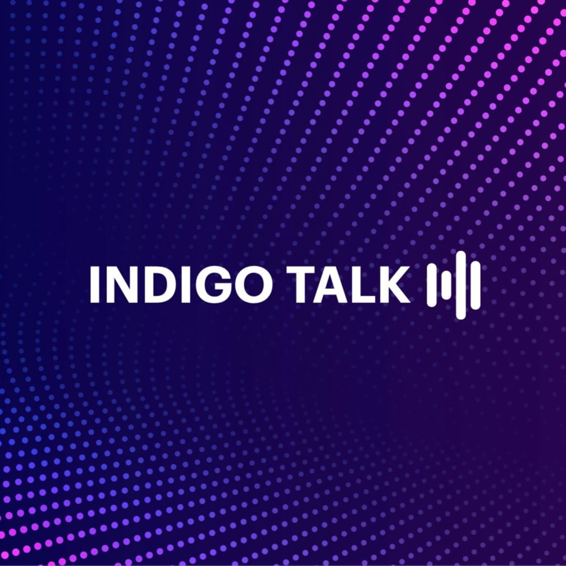 INDIGO TALK - Podcasts