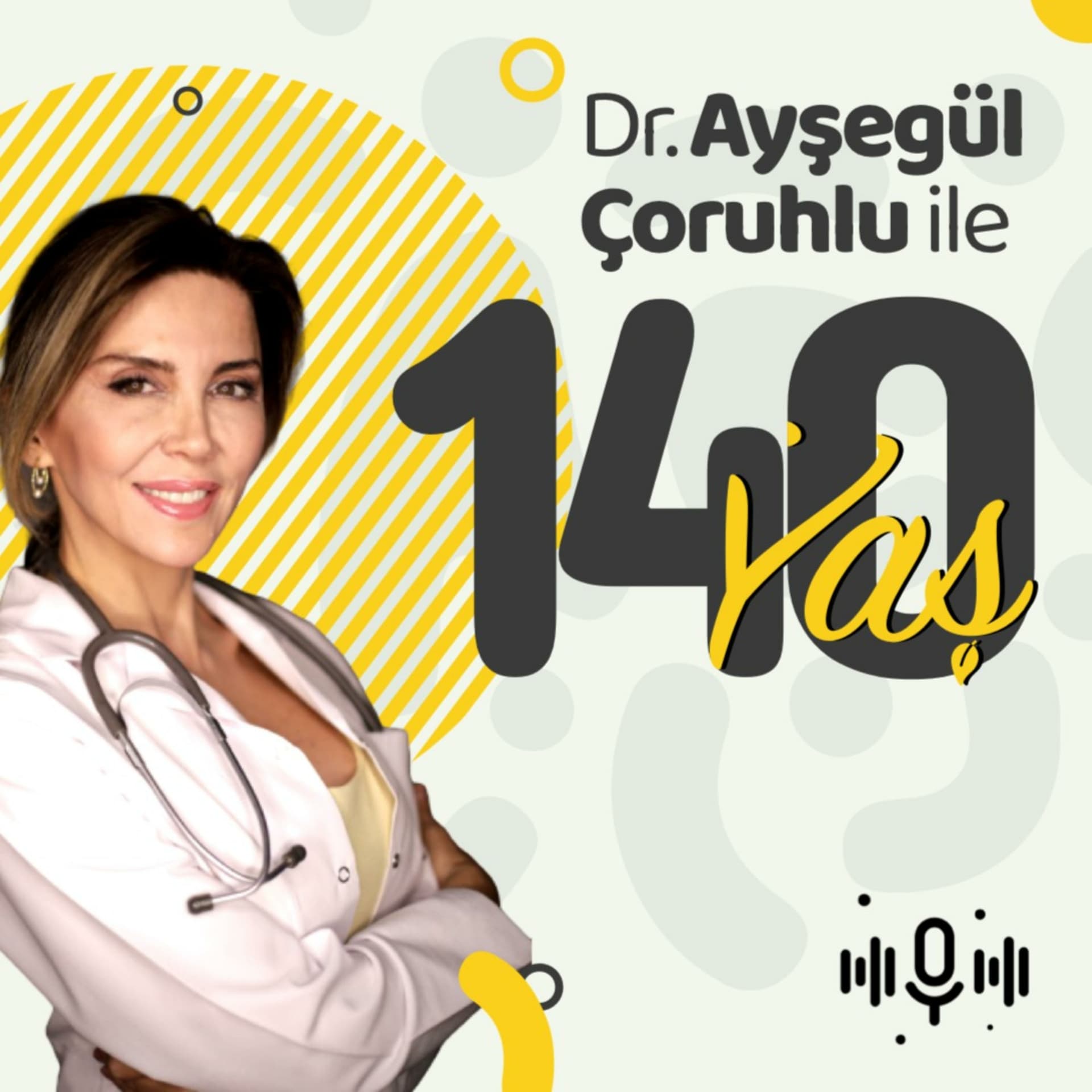 Dr. Ayşegül Çoruhlu ile 140 Yaş - Podcasts