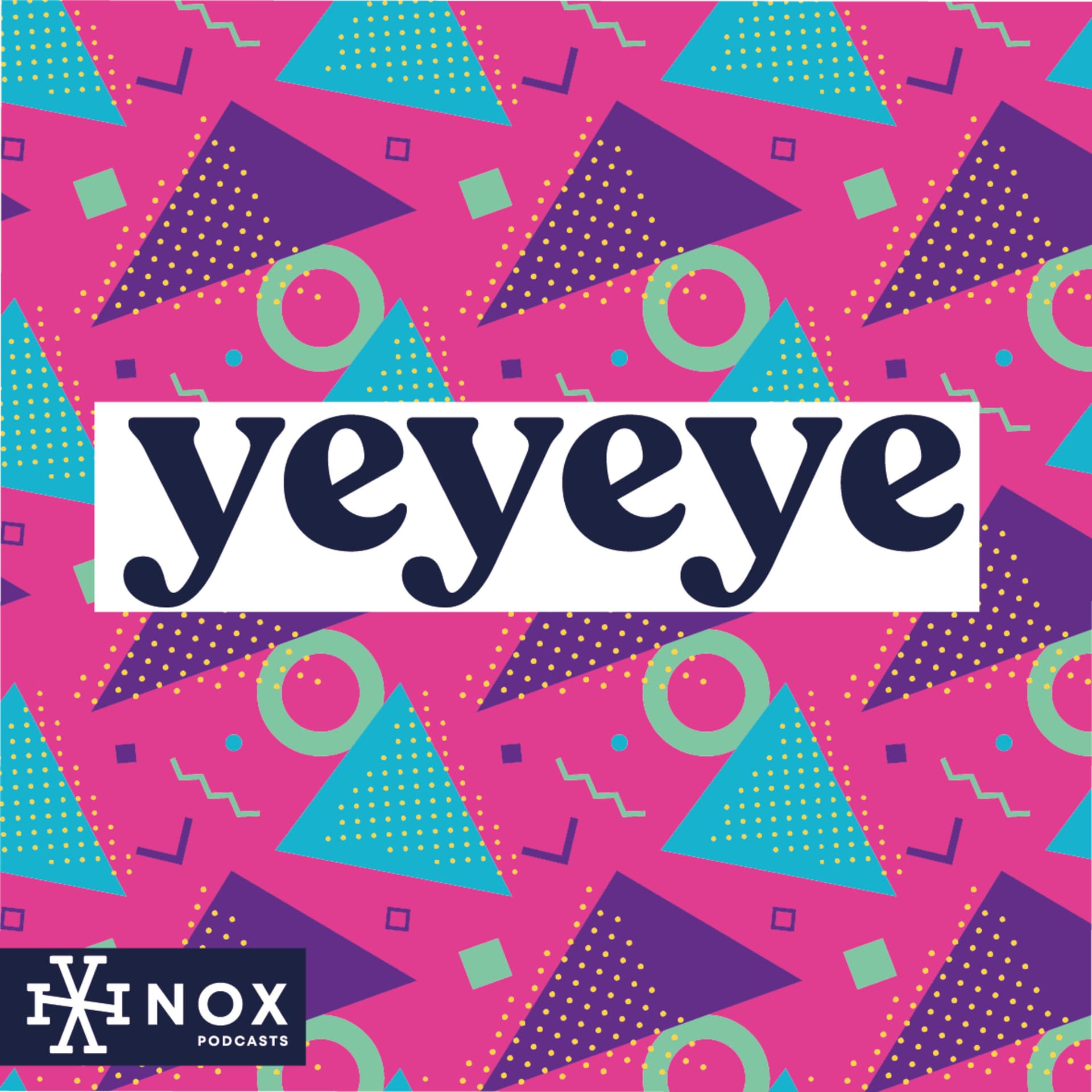 YeYeYe - Podcasts