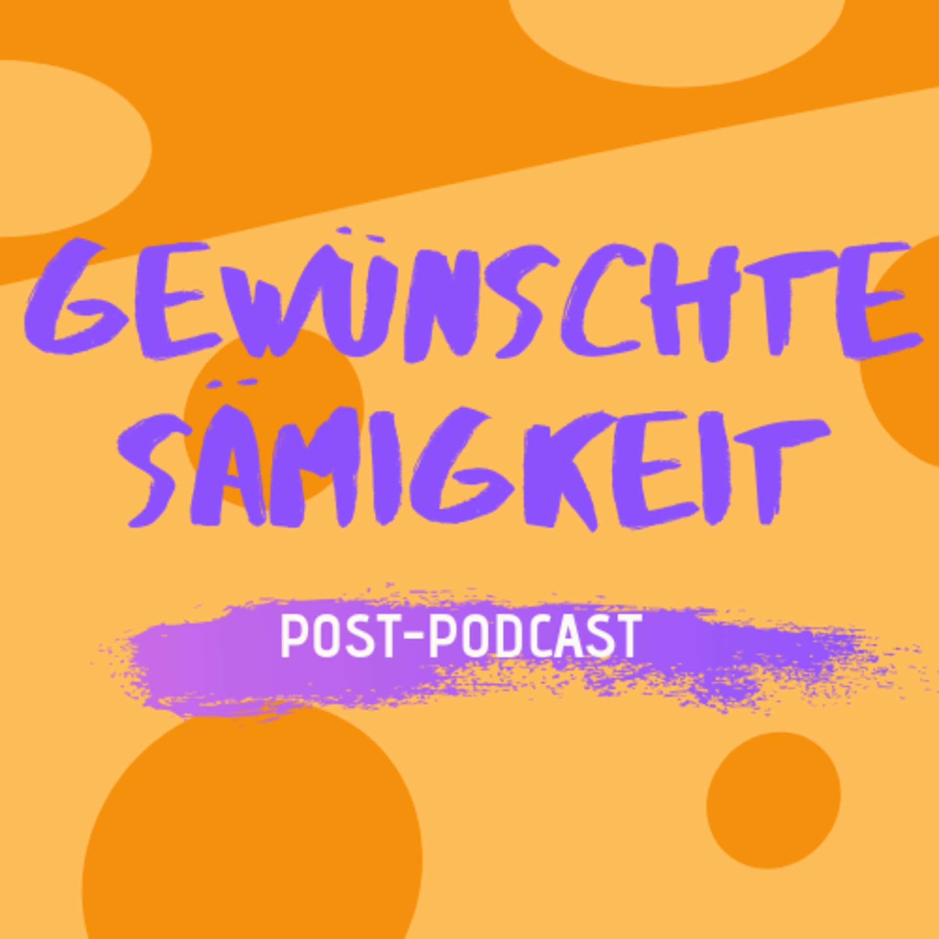 Gewünschte Sämigkeit - Podcasts