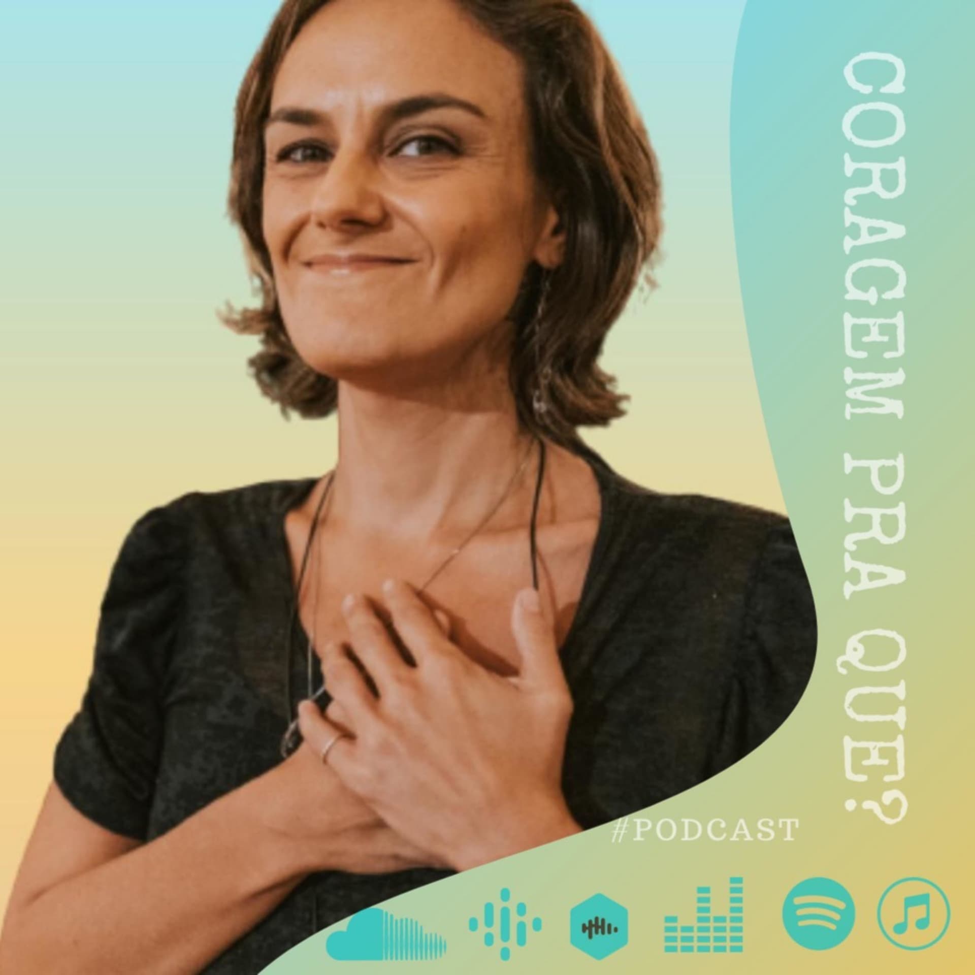 Coragem pra quê? - Podcasts
