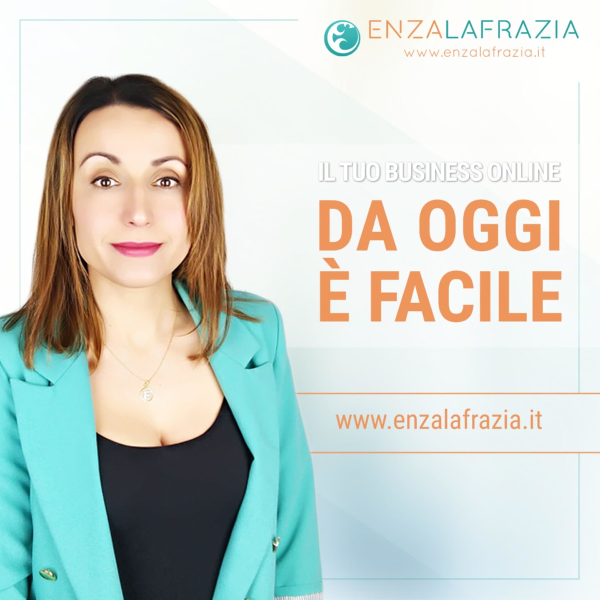 Il tuo business online. Facile - EnzaLaFrazia.it - Podcasts