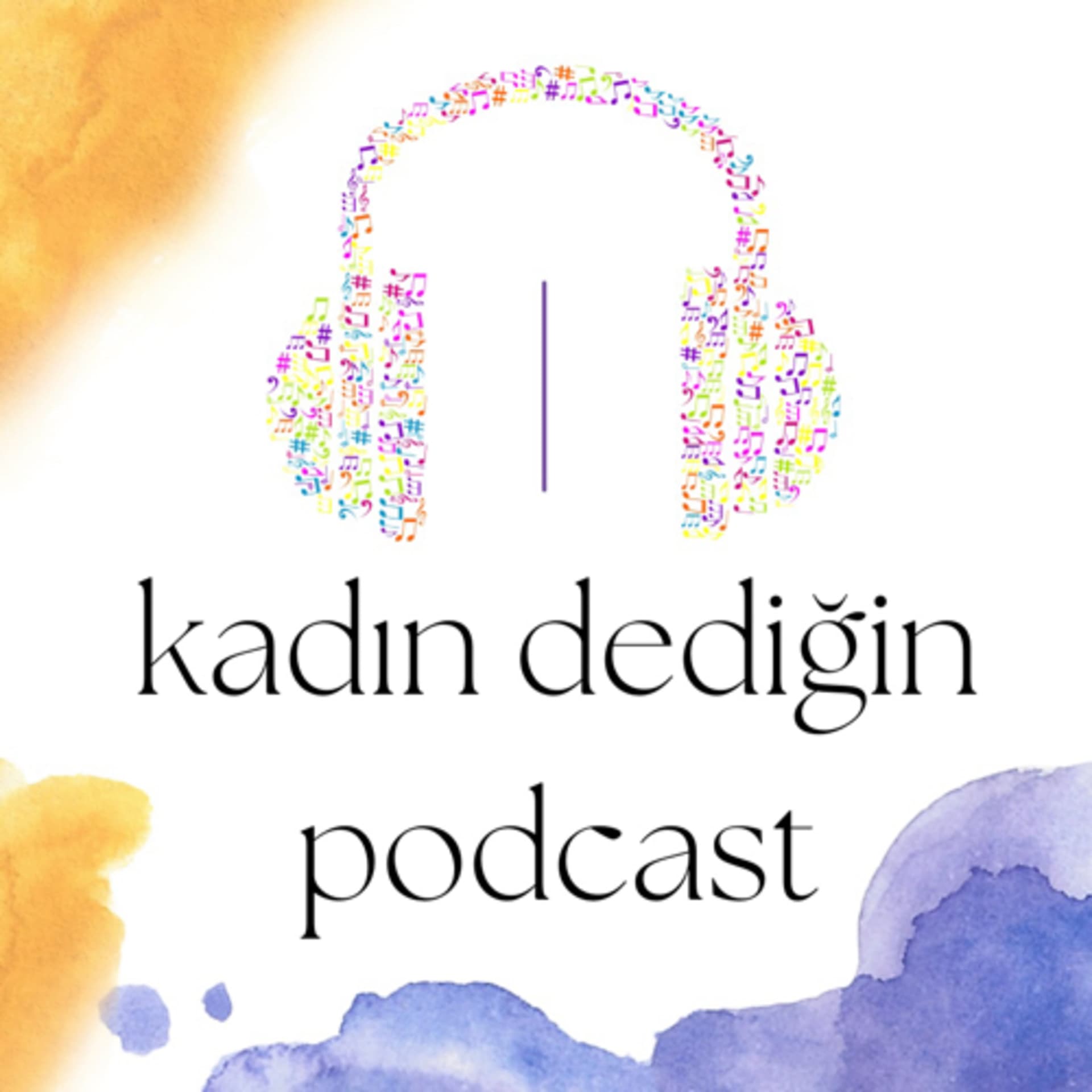 kadın dediğin - Podcasts