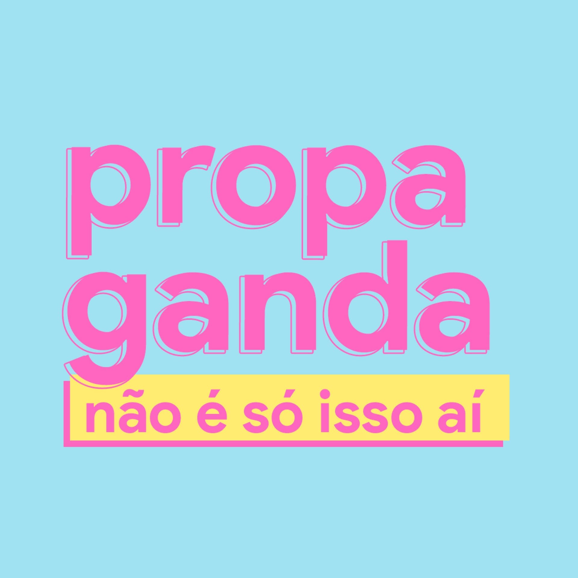 Propaganda não é só isso aí - Podcasts