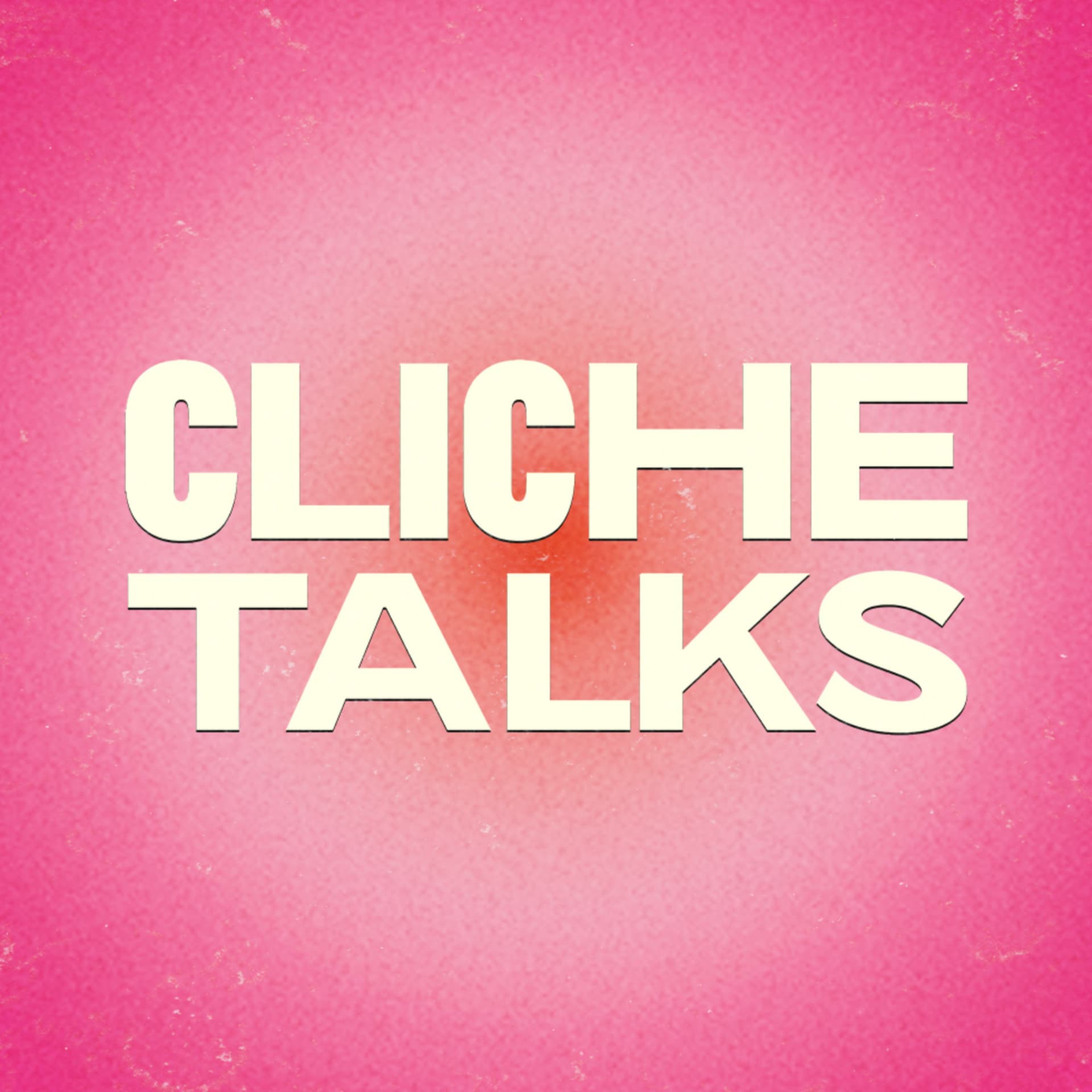 Cliche Talks - Podcasts