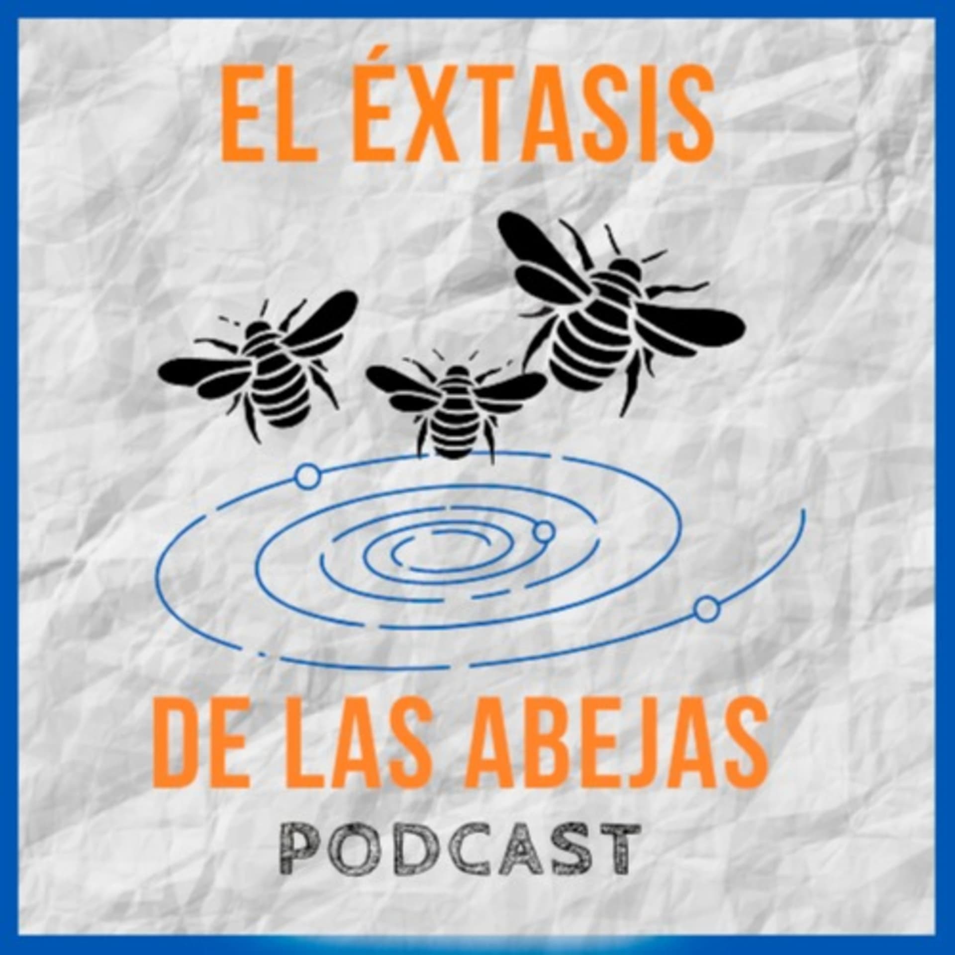 El Éxtasis de las Abejas - Podcasts