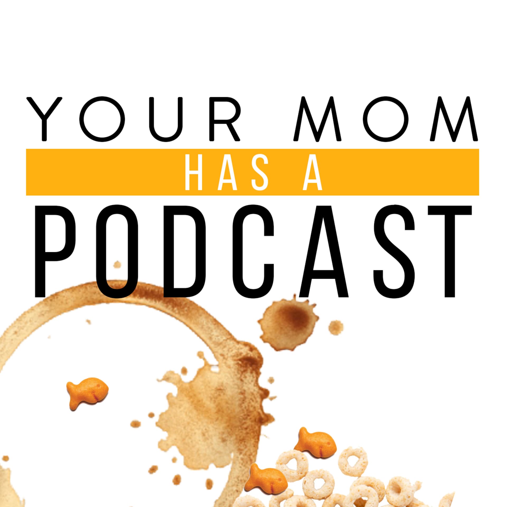Your Mom Has a Podcast - Podcasts