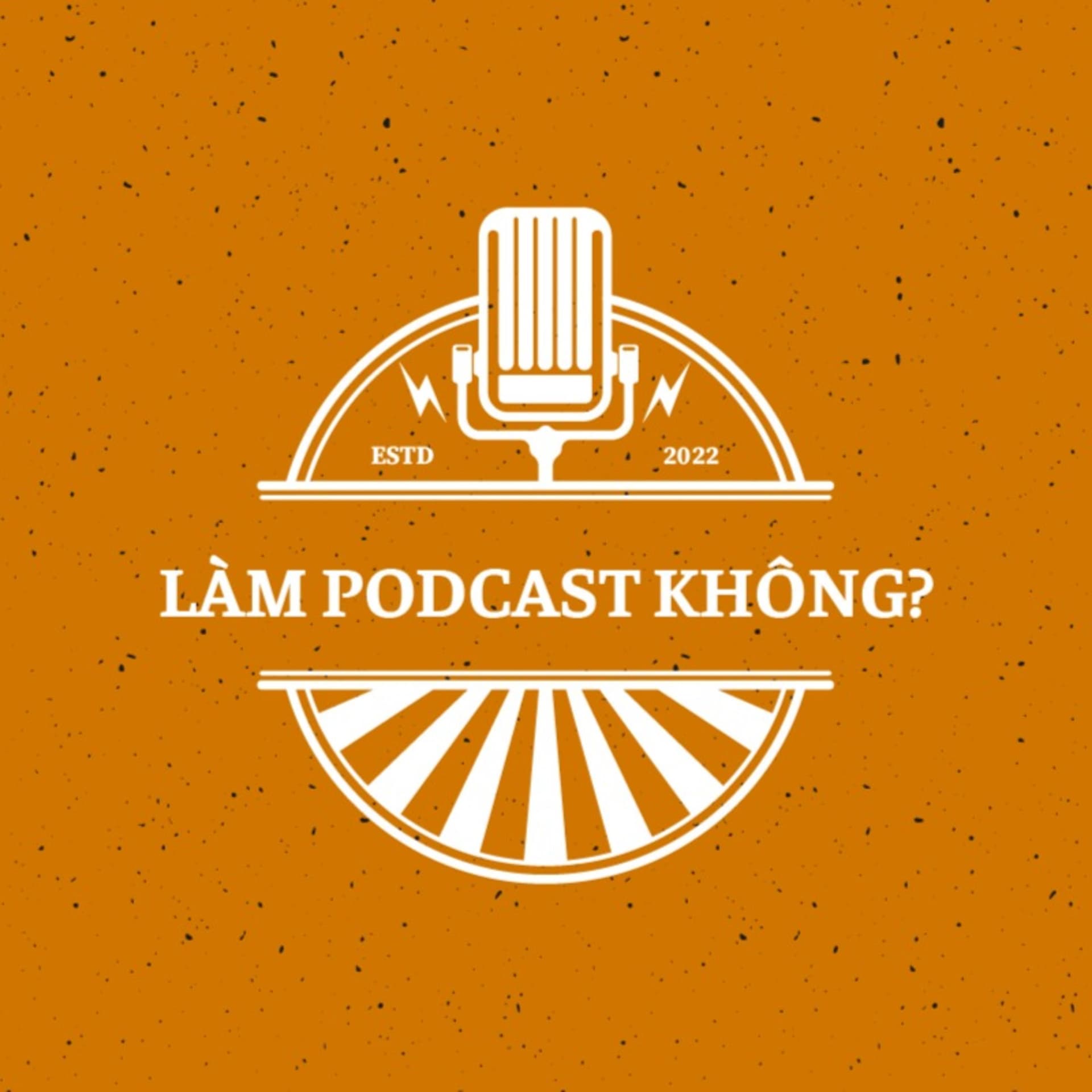 Làm Podcast không? - Podcasts