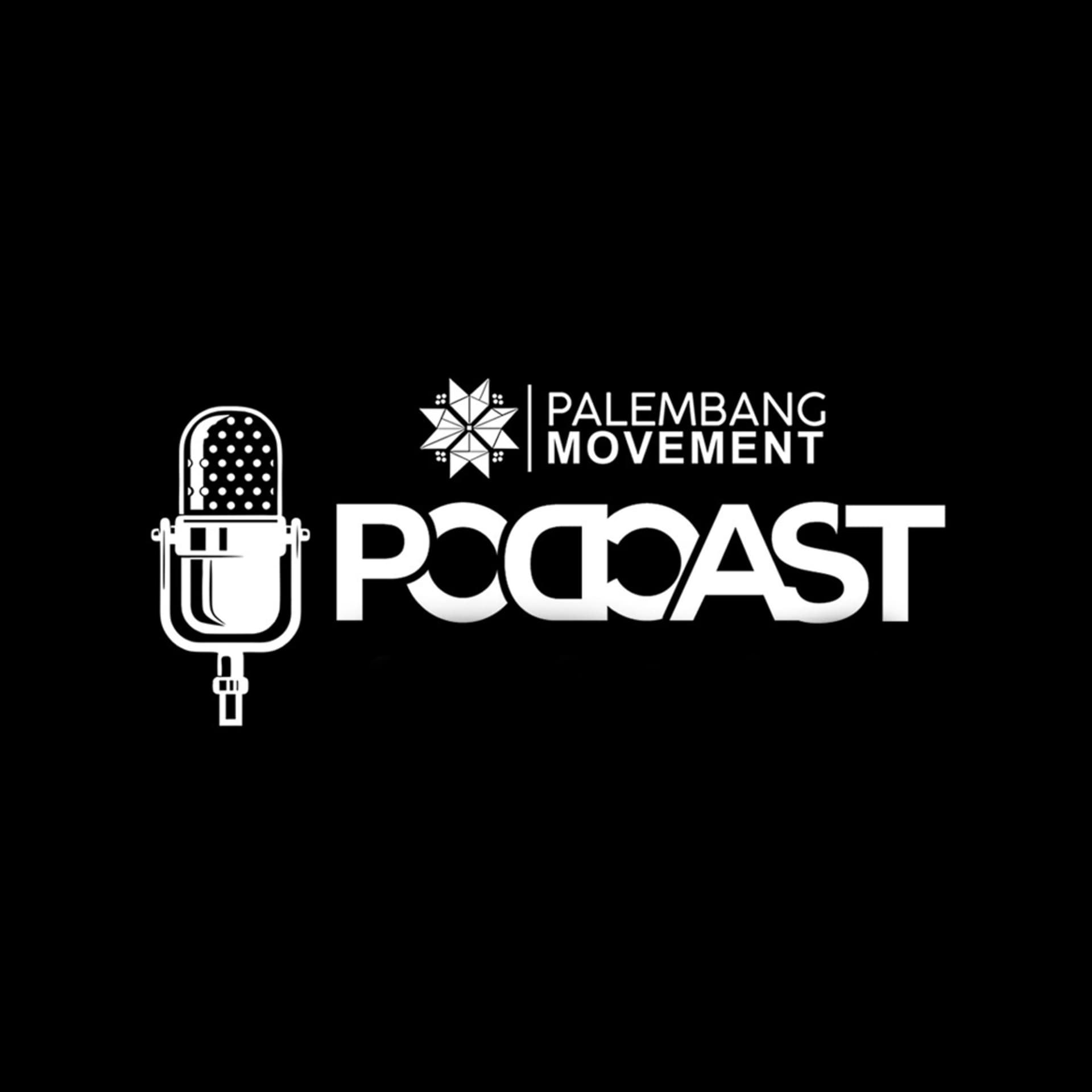 PALEMBANG MOVEMENT PODCAST - Podcasts