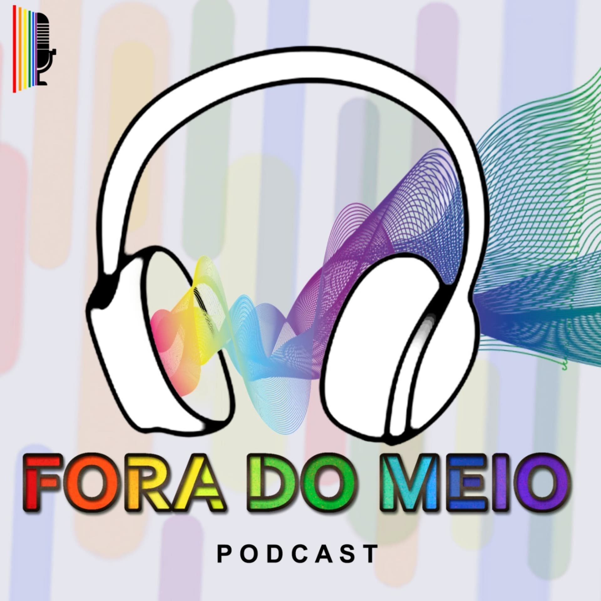 Fora do Meio | Podcast LGBTQIA+ - Podcasts