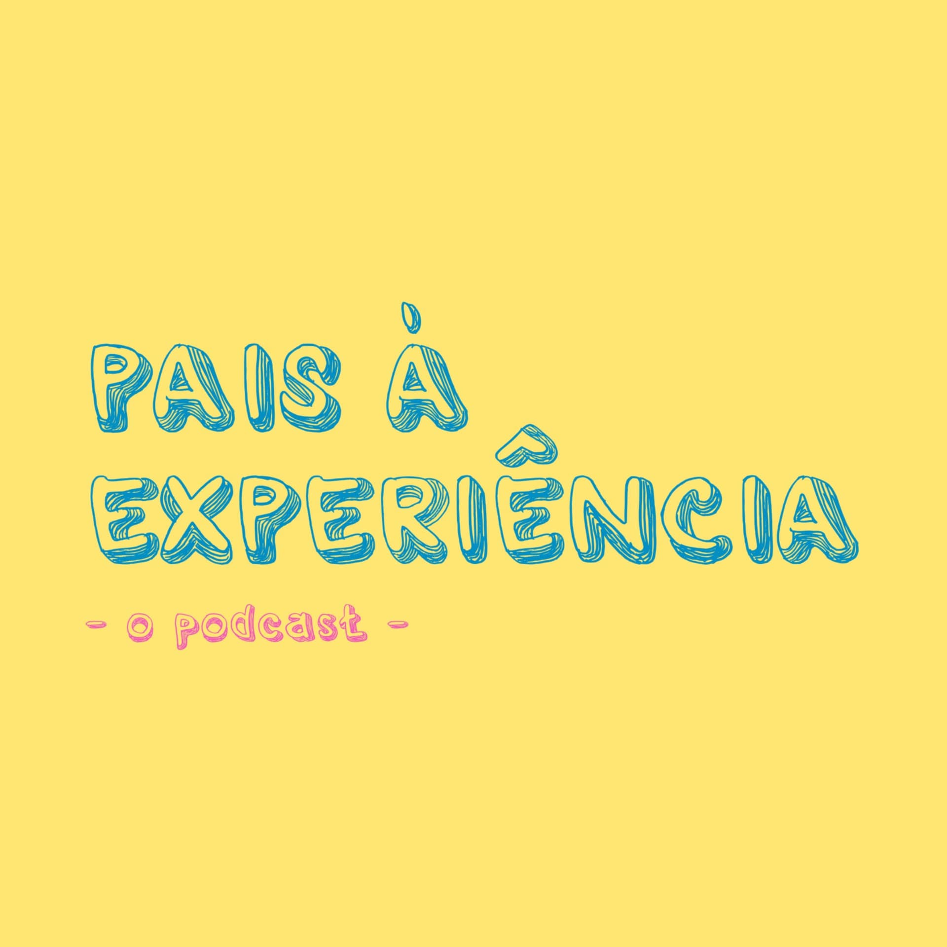 Pais à Experiência - Podcasts