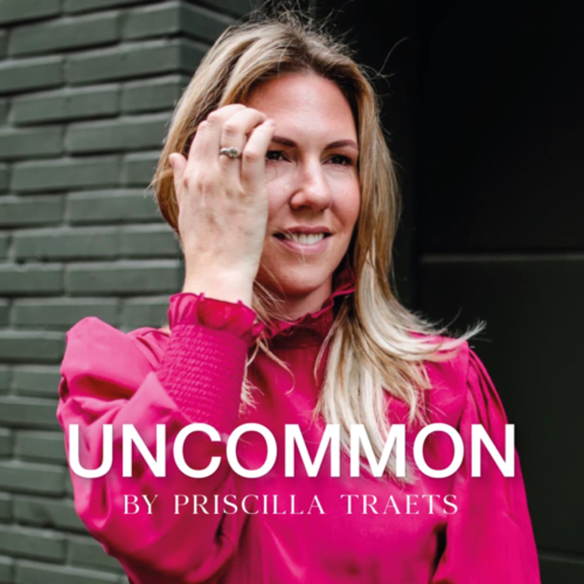 Uncommon by priscilla traets - Podcasts