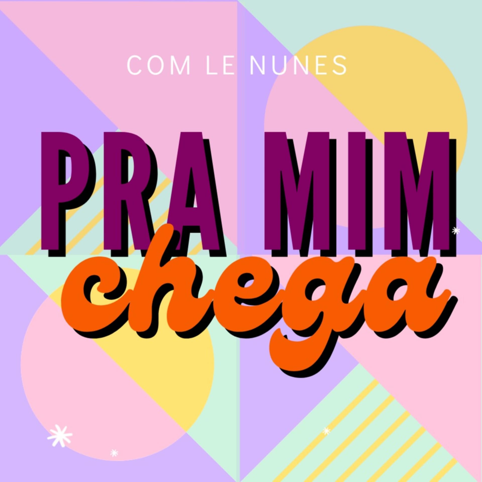 Pra mim chega - Podcasts