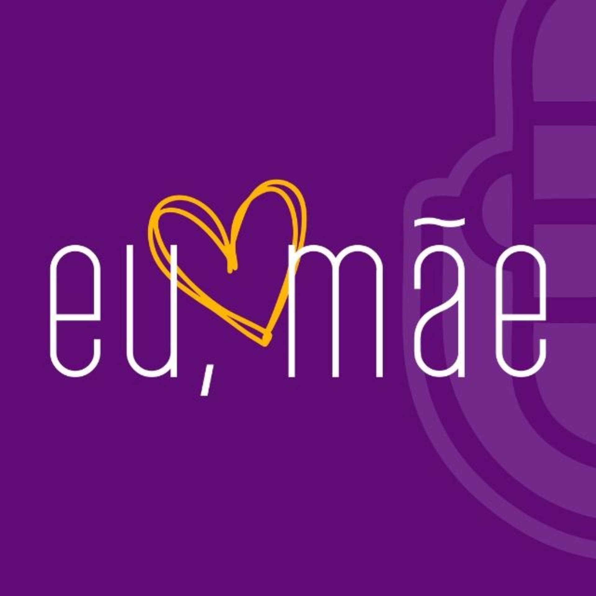 EU, MÃE | por Carol Mendes - Podcasts