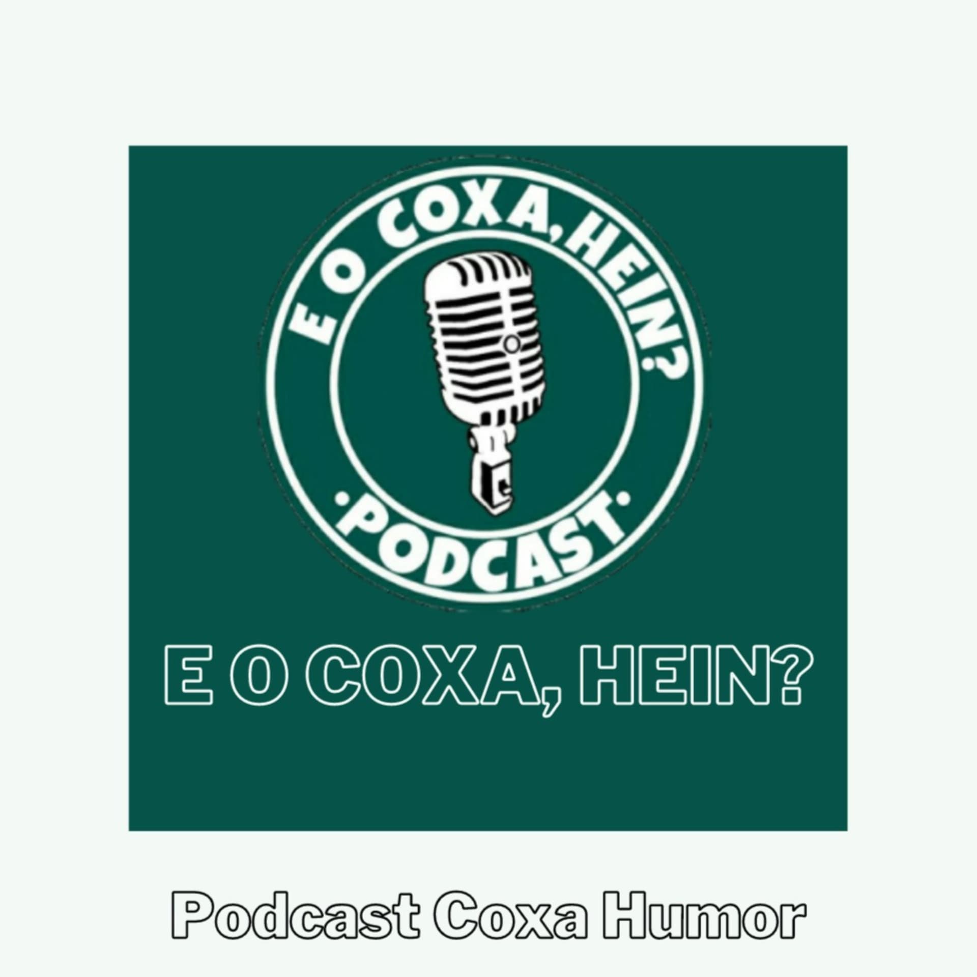 E o Coxa, Hein? Podcast - Coxa Humor - Podcasts