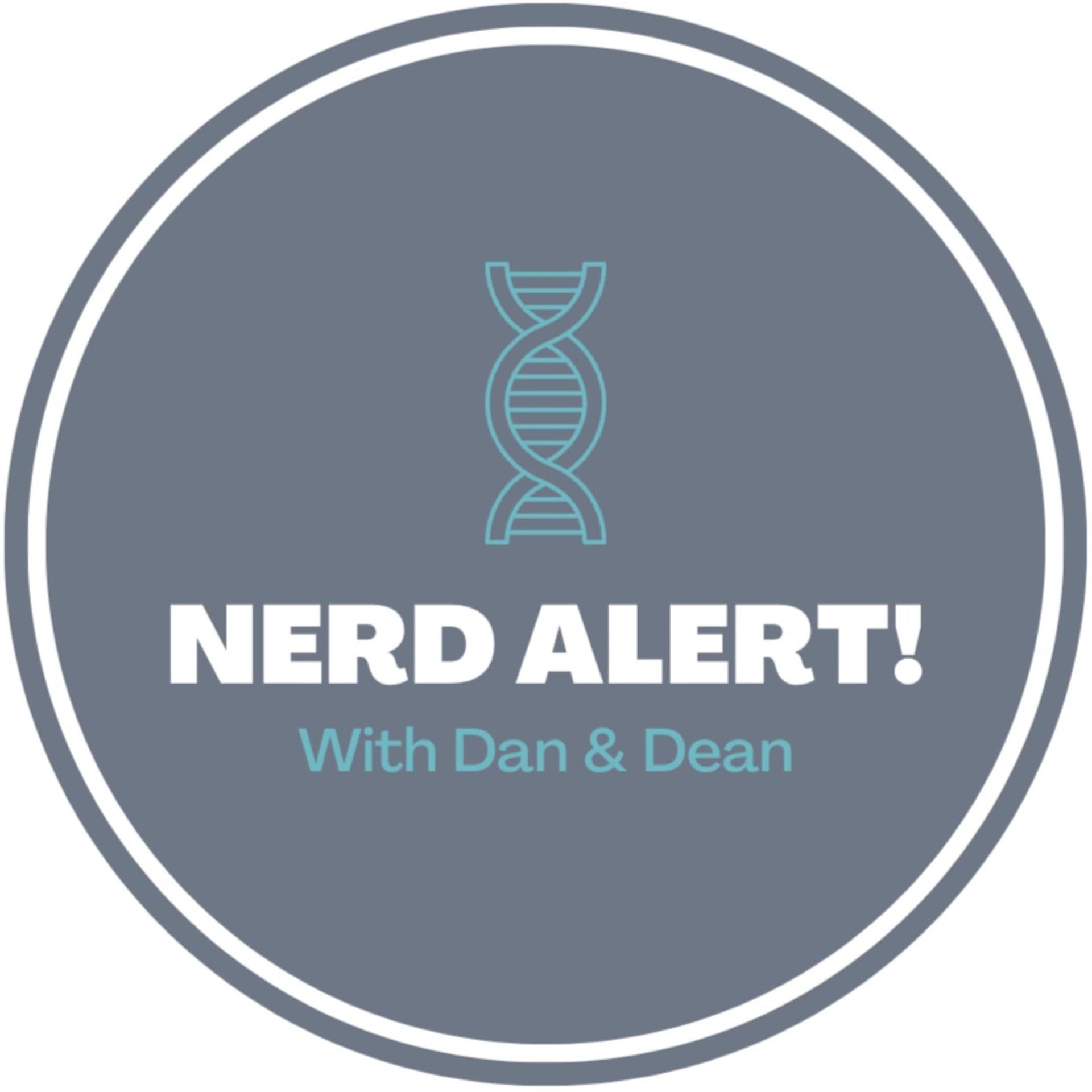 Nerd Alert with Dan & Dean - Podcasts