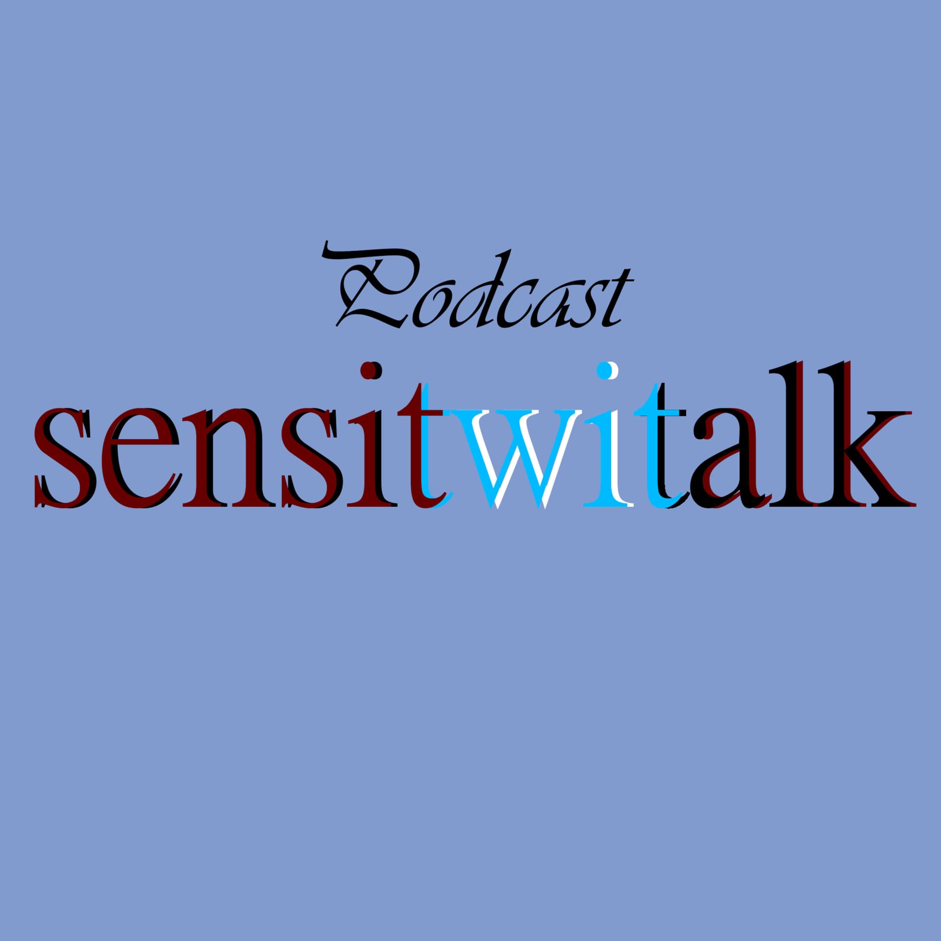 Sensitwitalk - Podcasts