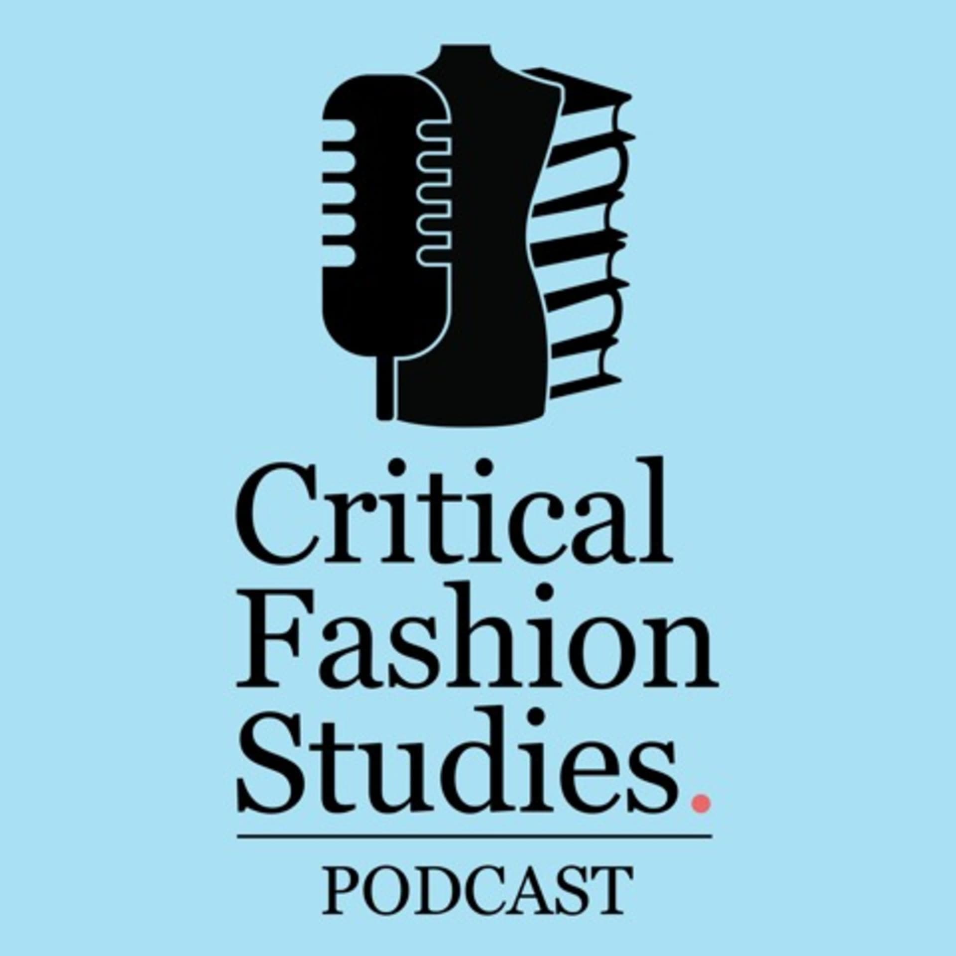 Critical Fashion Studies Podcast - Podcasts