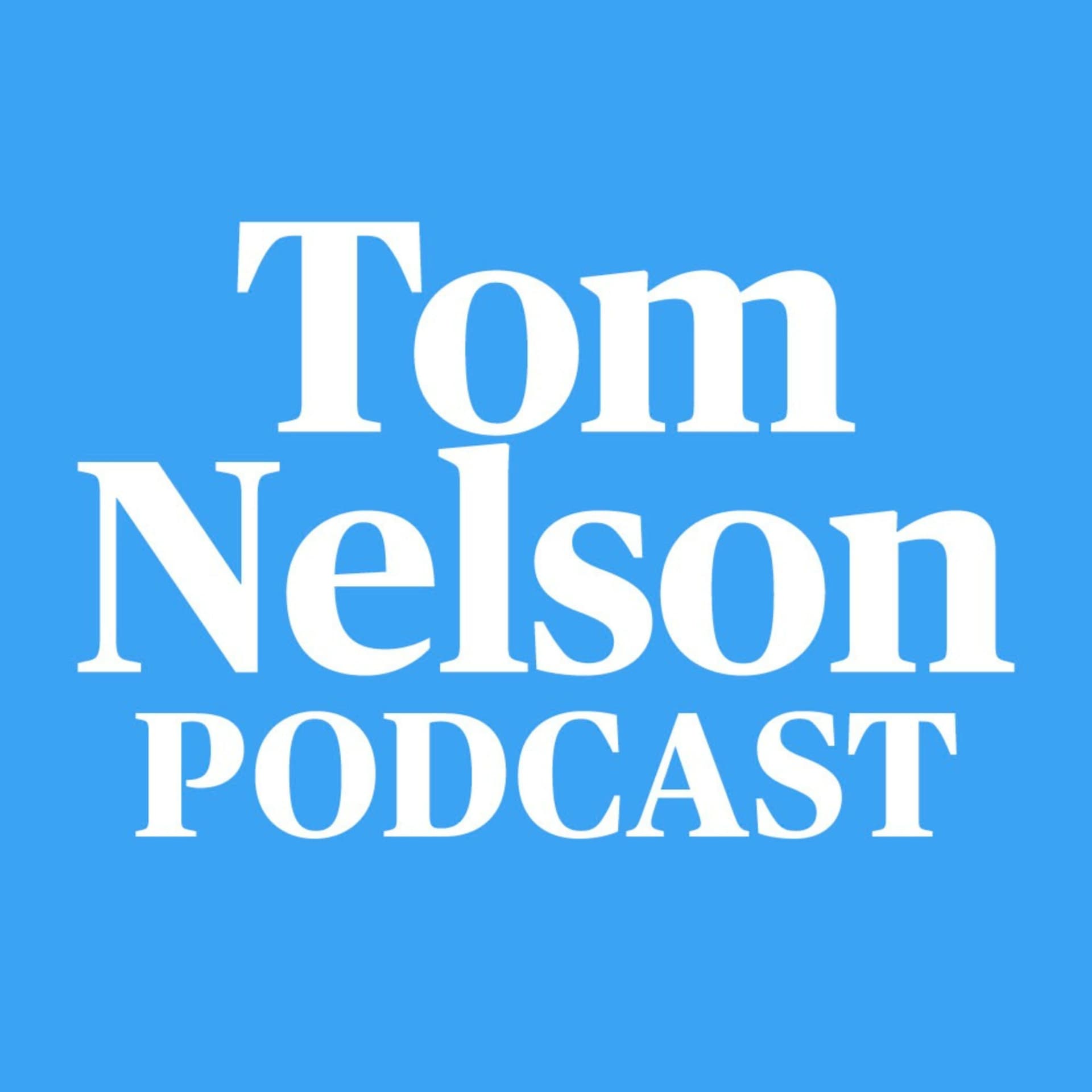 Tom Nelson - Podcasts