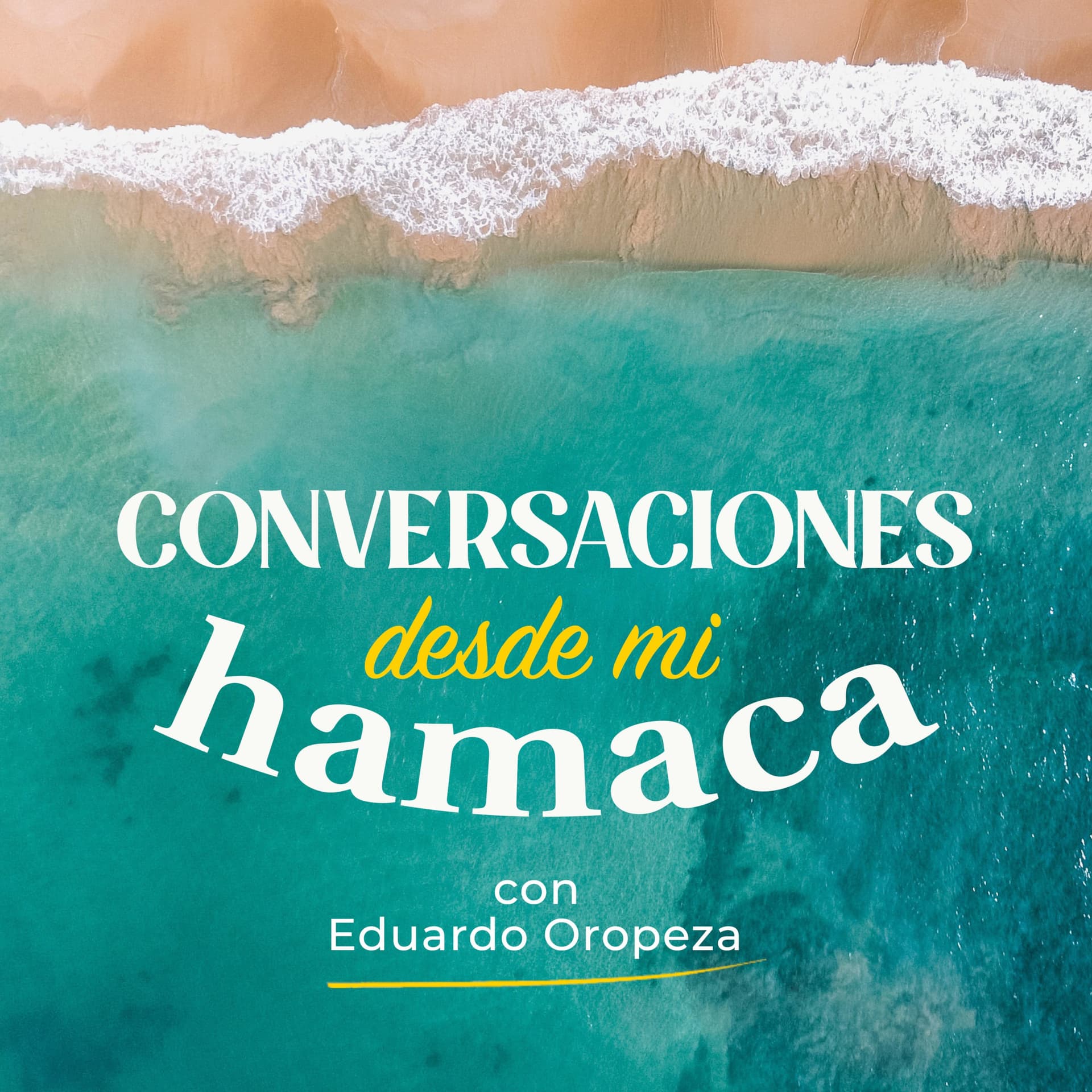 Conversaciones desde mi Hamaca, con Eduardo Oropeza - Podcasts