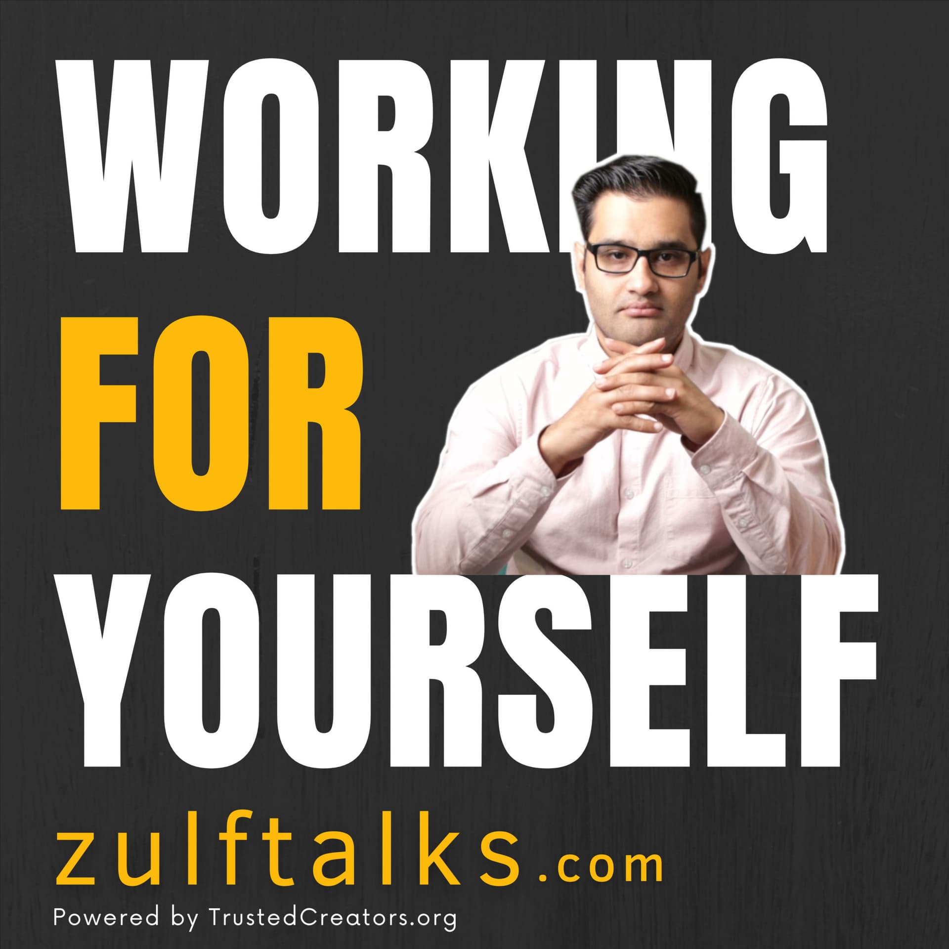 ZulfTalks: Working For Yourself - Podcasts