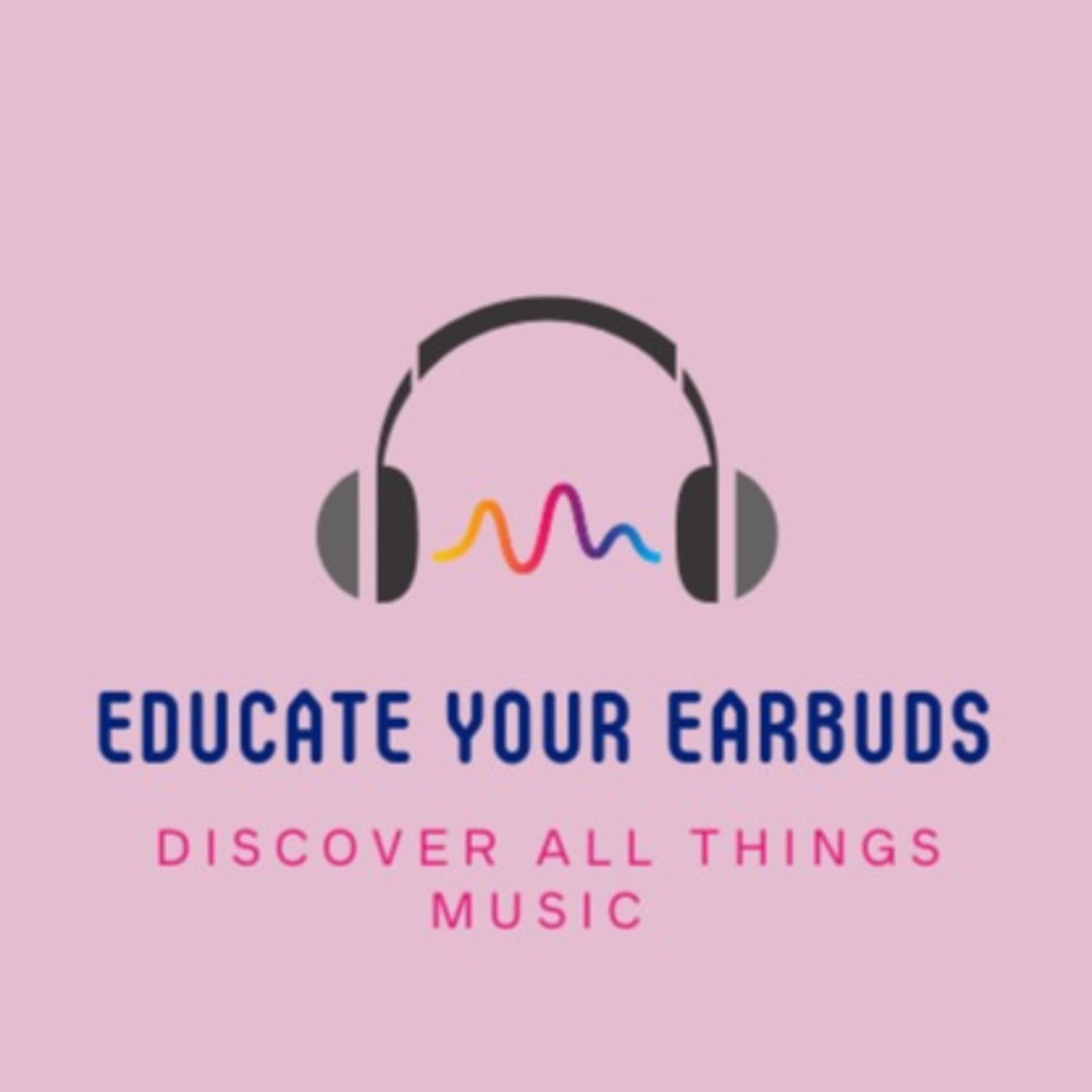Educate Your Earbuds - Podcasts
