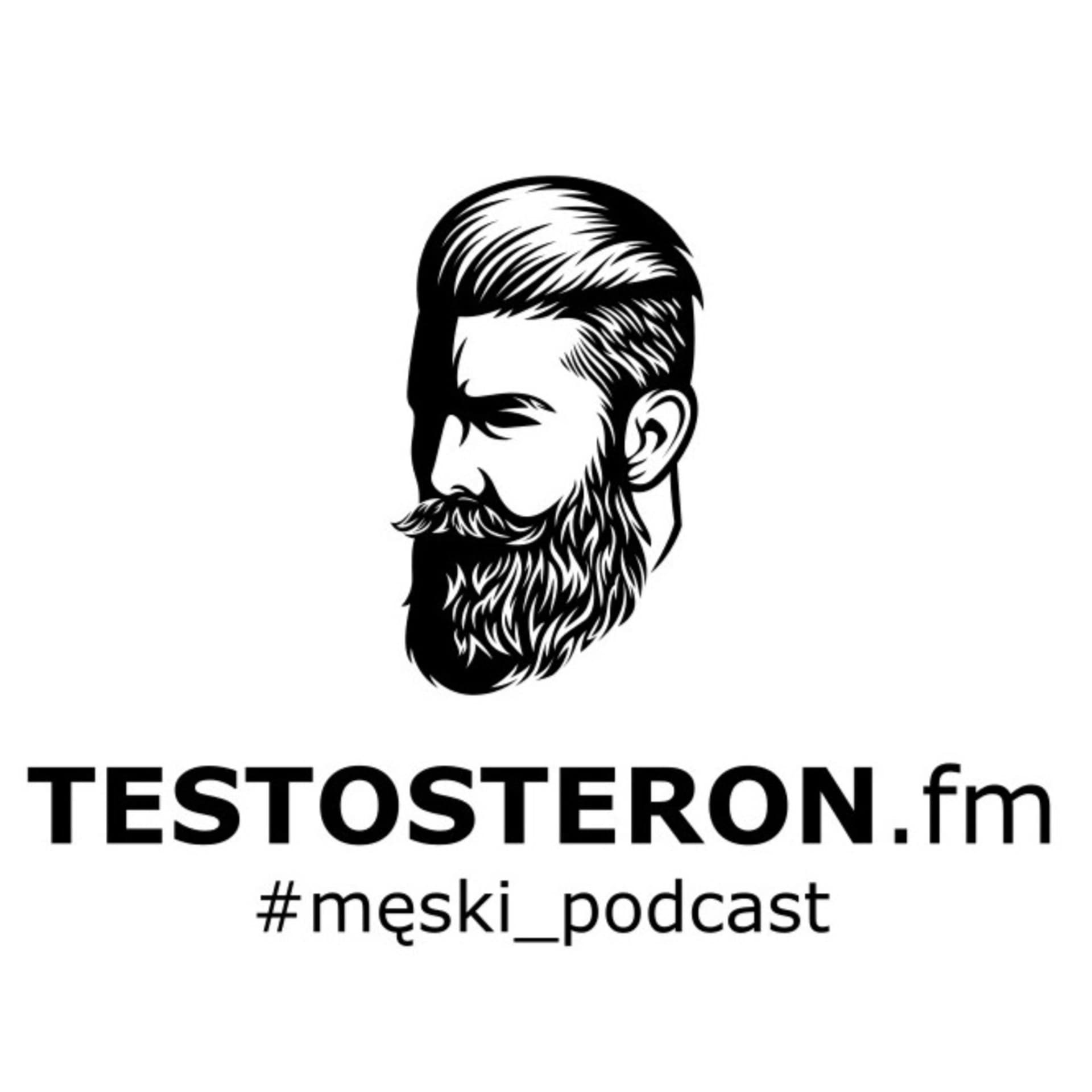 Testosteron FM - #męski_podcast - Podcasts
