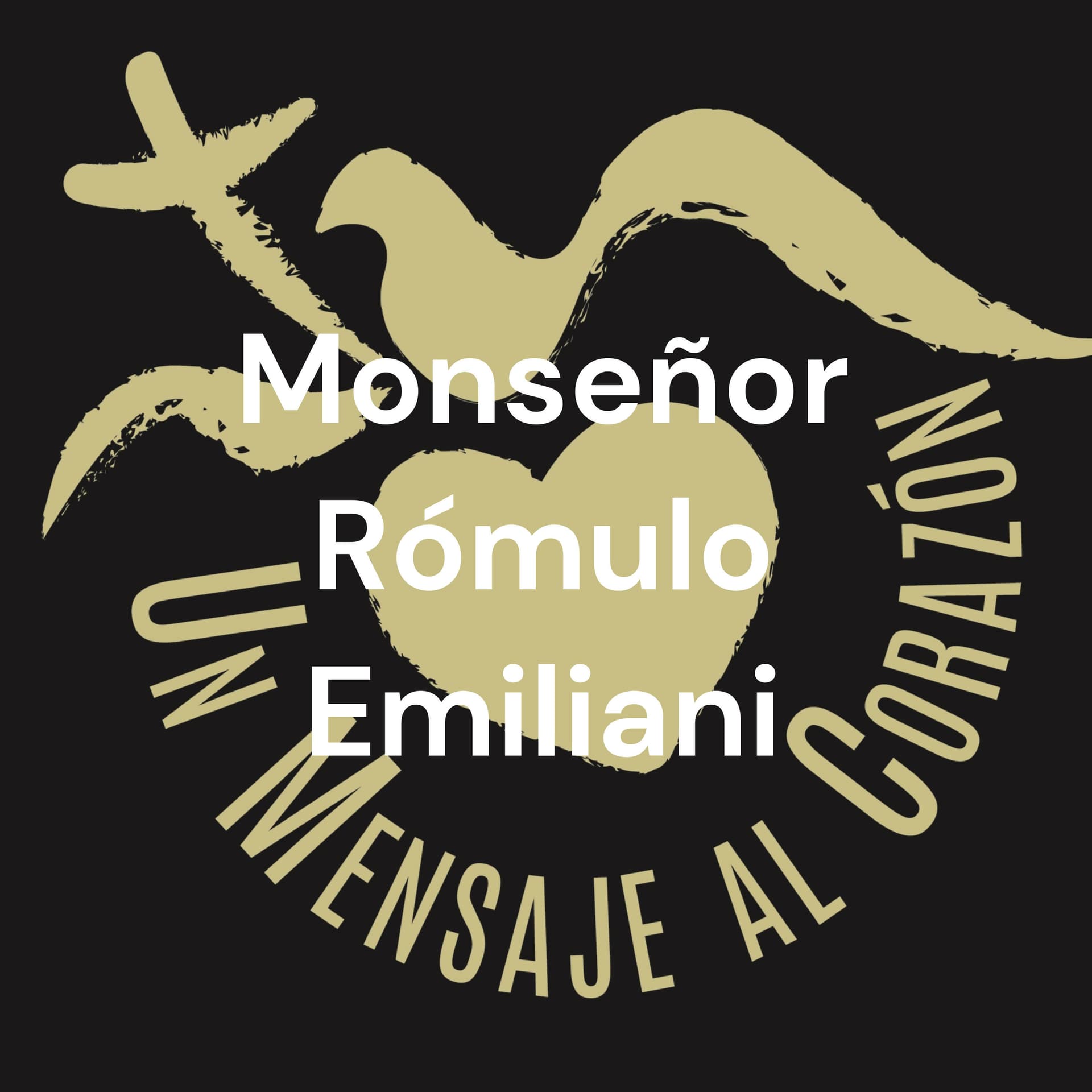 Un Mensaje al Corazón Internacional - Mons. Rómulo Emiliani - Podcasts