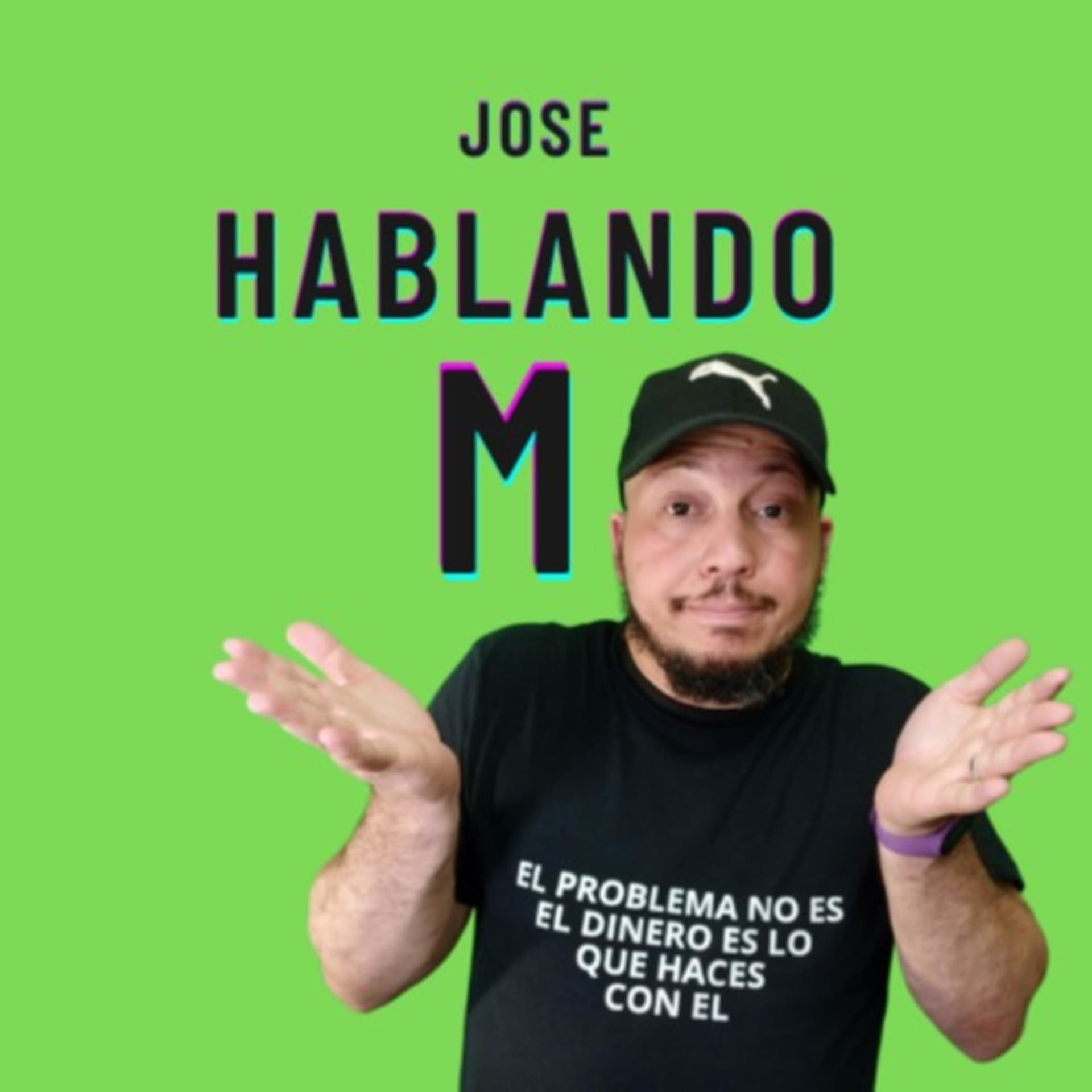 Jose Hablando M - Podcasts