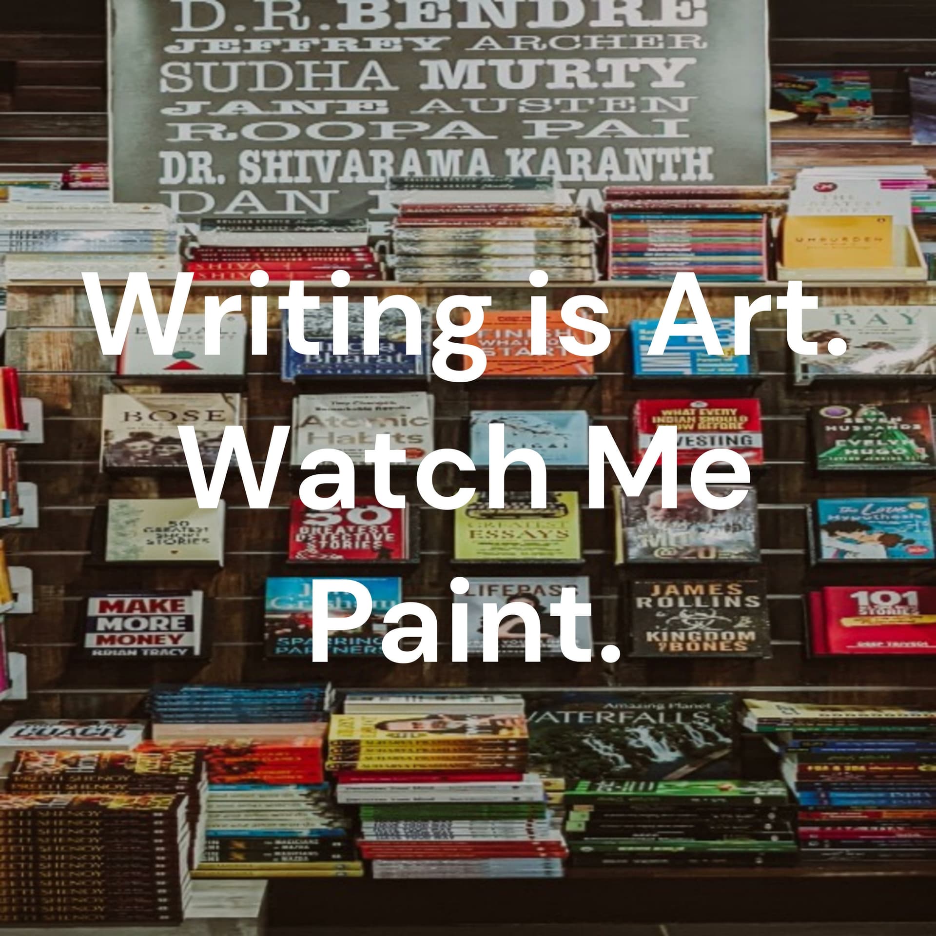 Writing is Art. Watch Me Paint. - Podcasts
