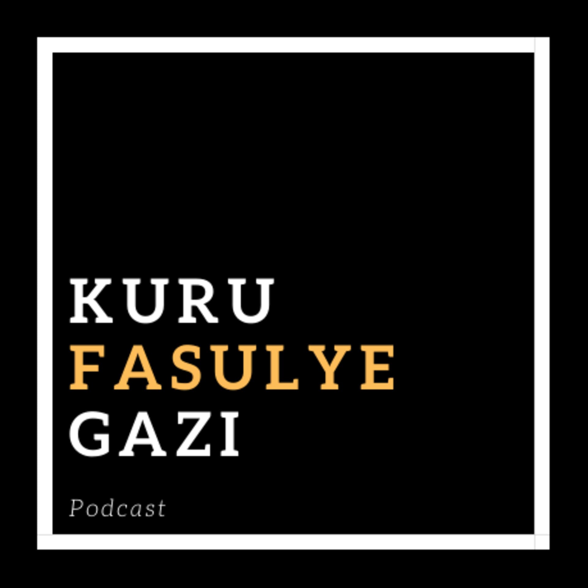 Kuru Fasulye Gazı - Podcasts