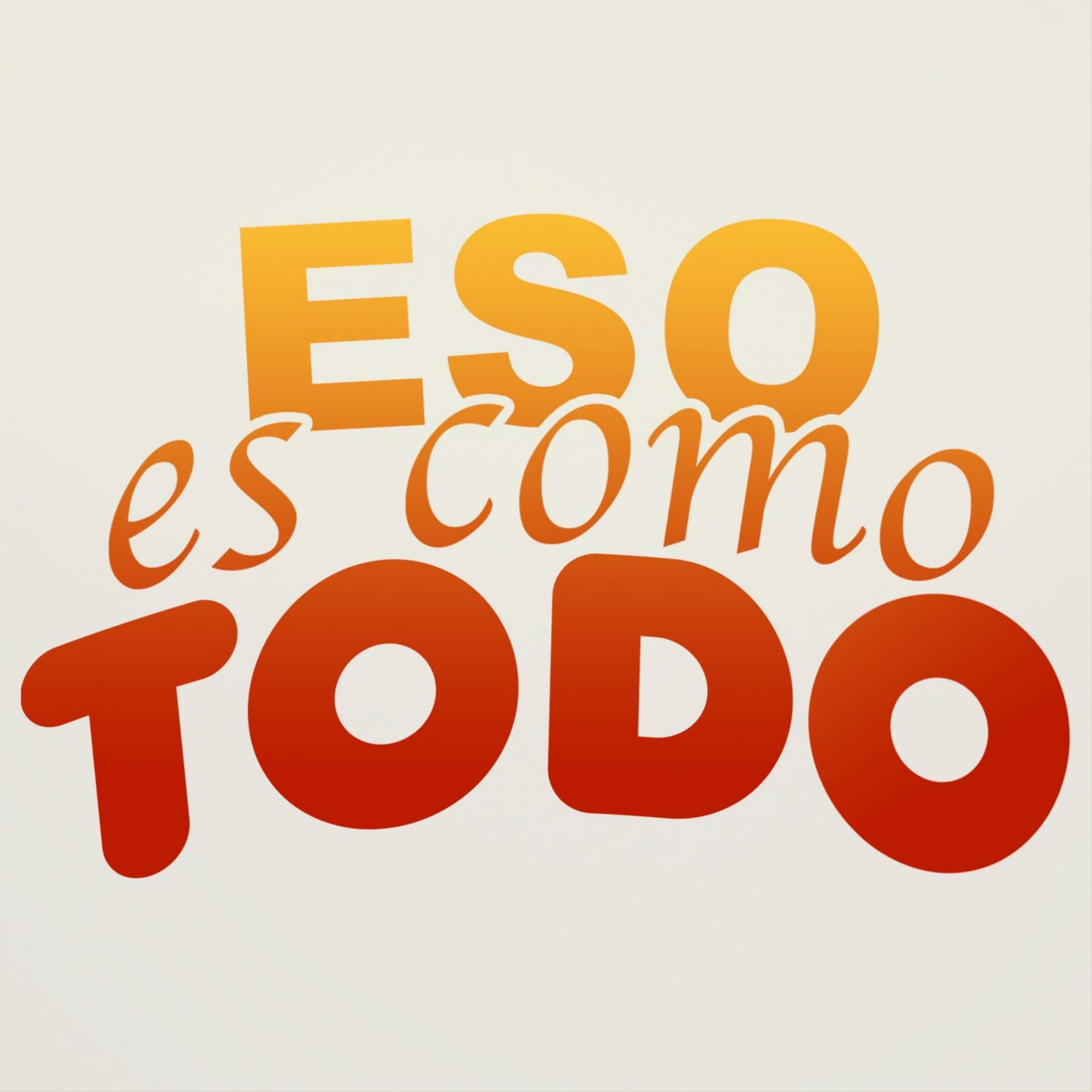 Eso es como todo - Podcasts