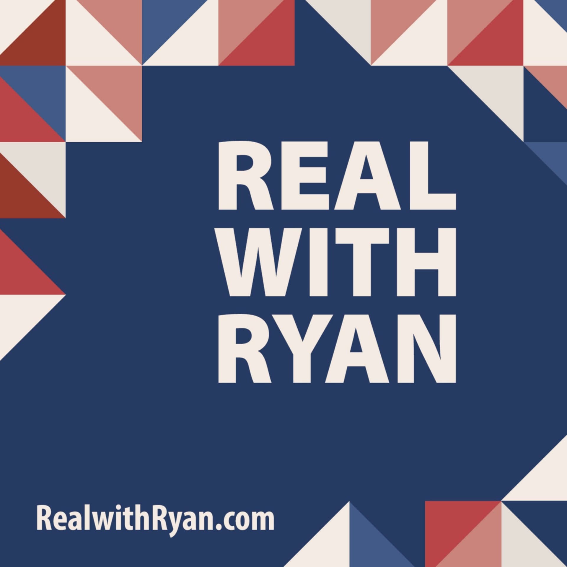 Real With Ryan - Podcasts