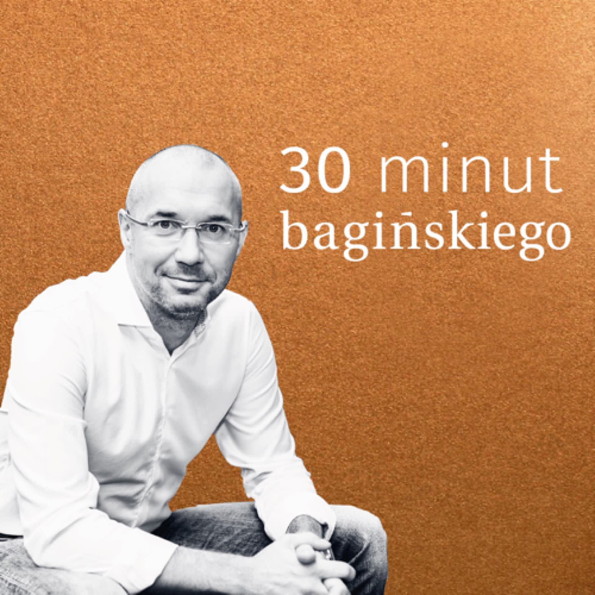 30 minut Bagińskiego - Podcasts