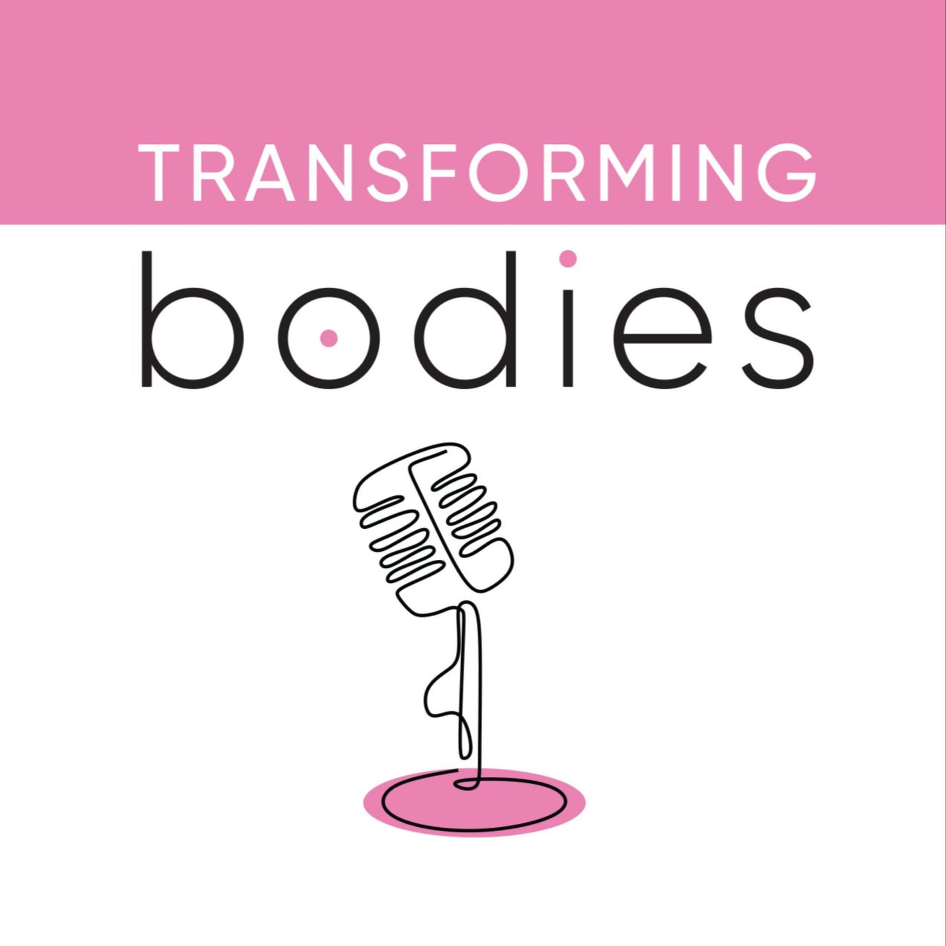 Transforming Bodies Podcast - Podcasts
